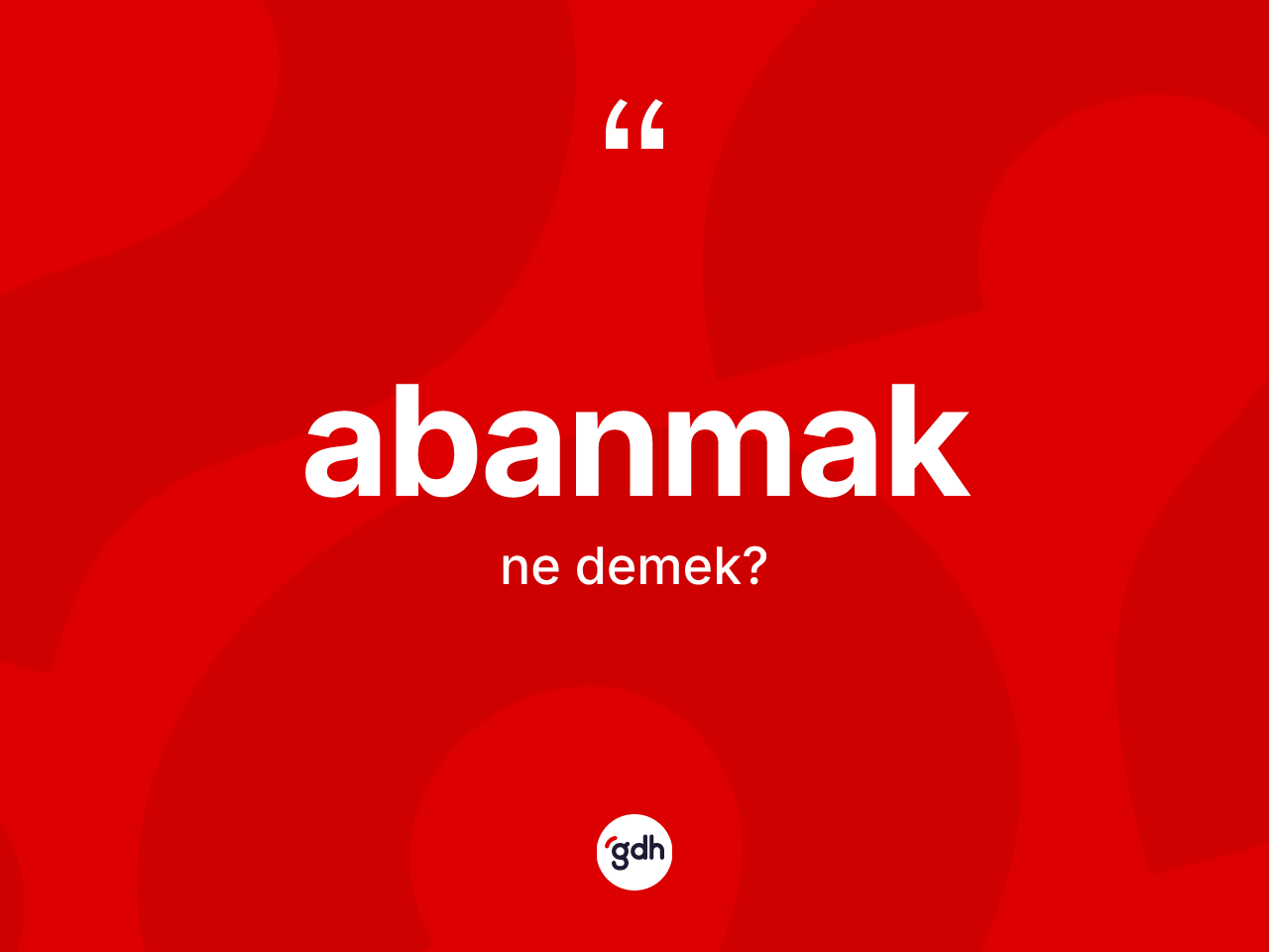 Abanmak kelimesi ne anlama gelir? Abanmağın kısaca tanımı nedir?