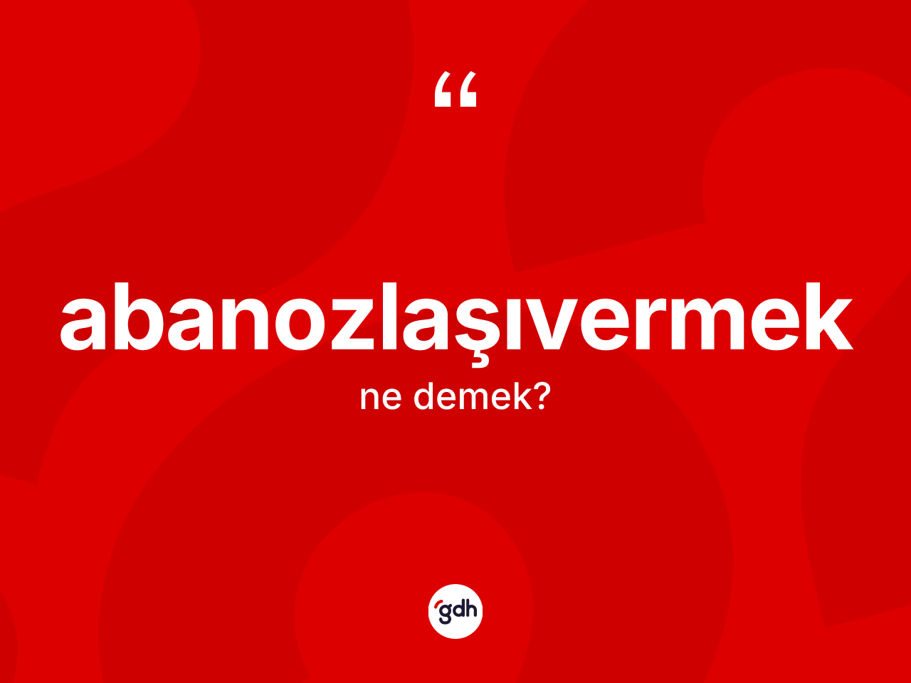 Abanozlaşıvermek ne anlama gelir? Abanozlaşıvermek kelimesinin kaç farklı anlamı var?