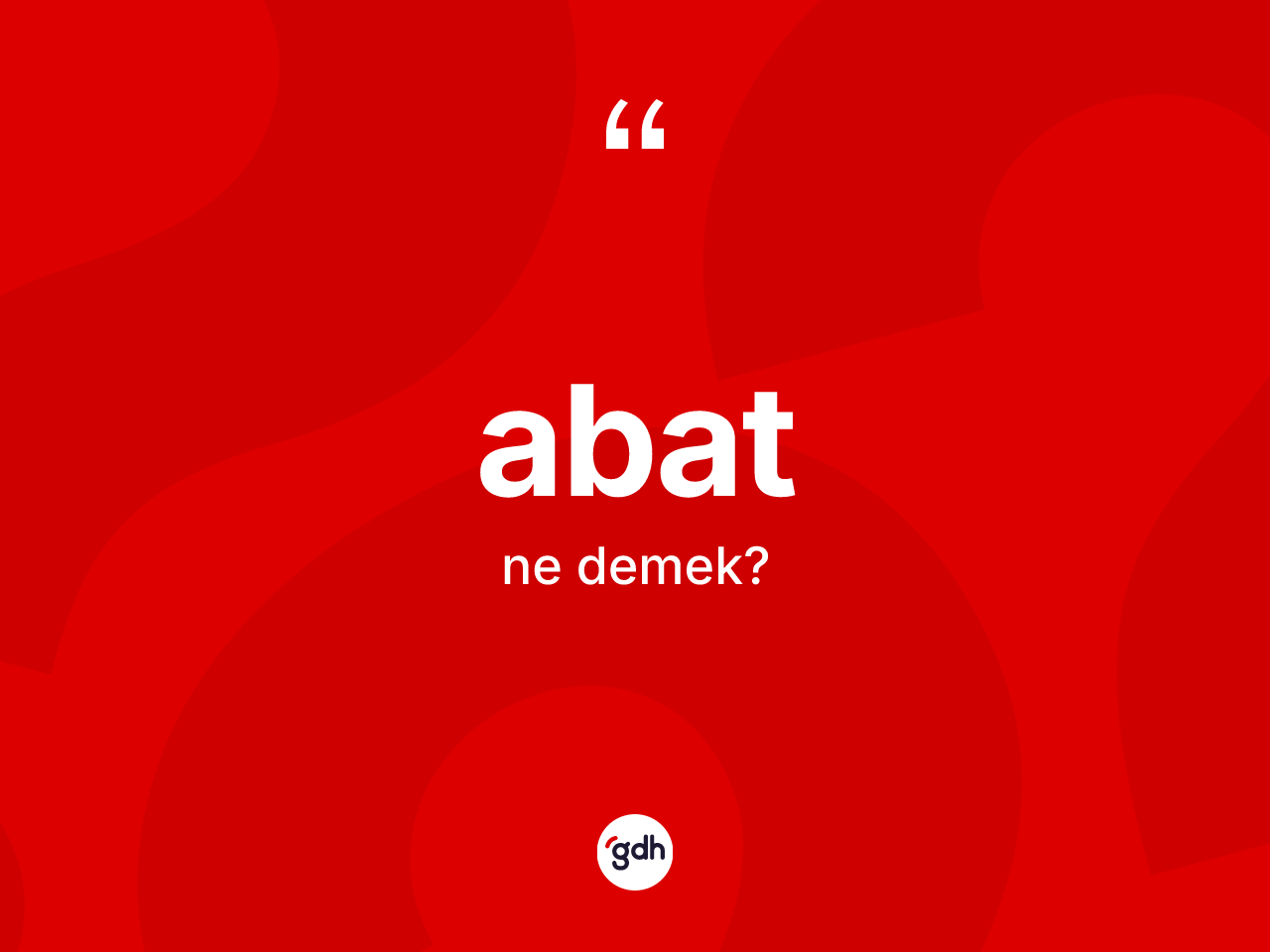 Abat kelimesinin tanımı nedir? Abatın sözlükteki anlamı nedir?