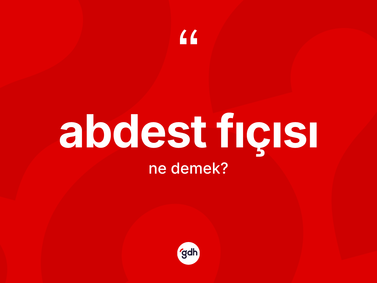 Abdest fıçısı kelimesi nedir? Abdest fıçısının halk arasındaki kullanımı nasıldır?