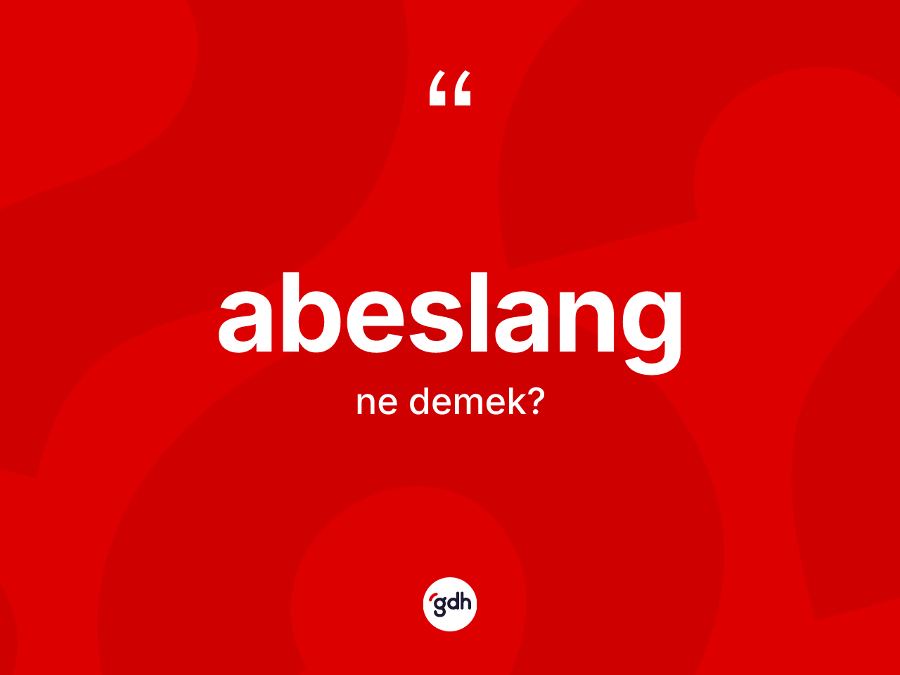 Abeslang ne demek? Abeslang kelimesinin özellikleri nelerdir?
