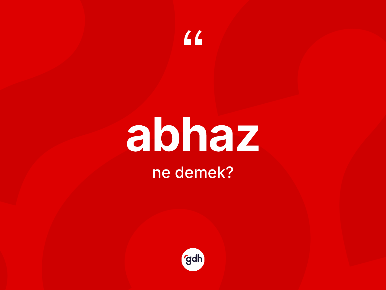 Abhaz kelimesi ne demek? Abhaz'ın kısaca tanımı nedir?