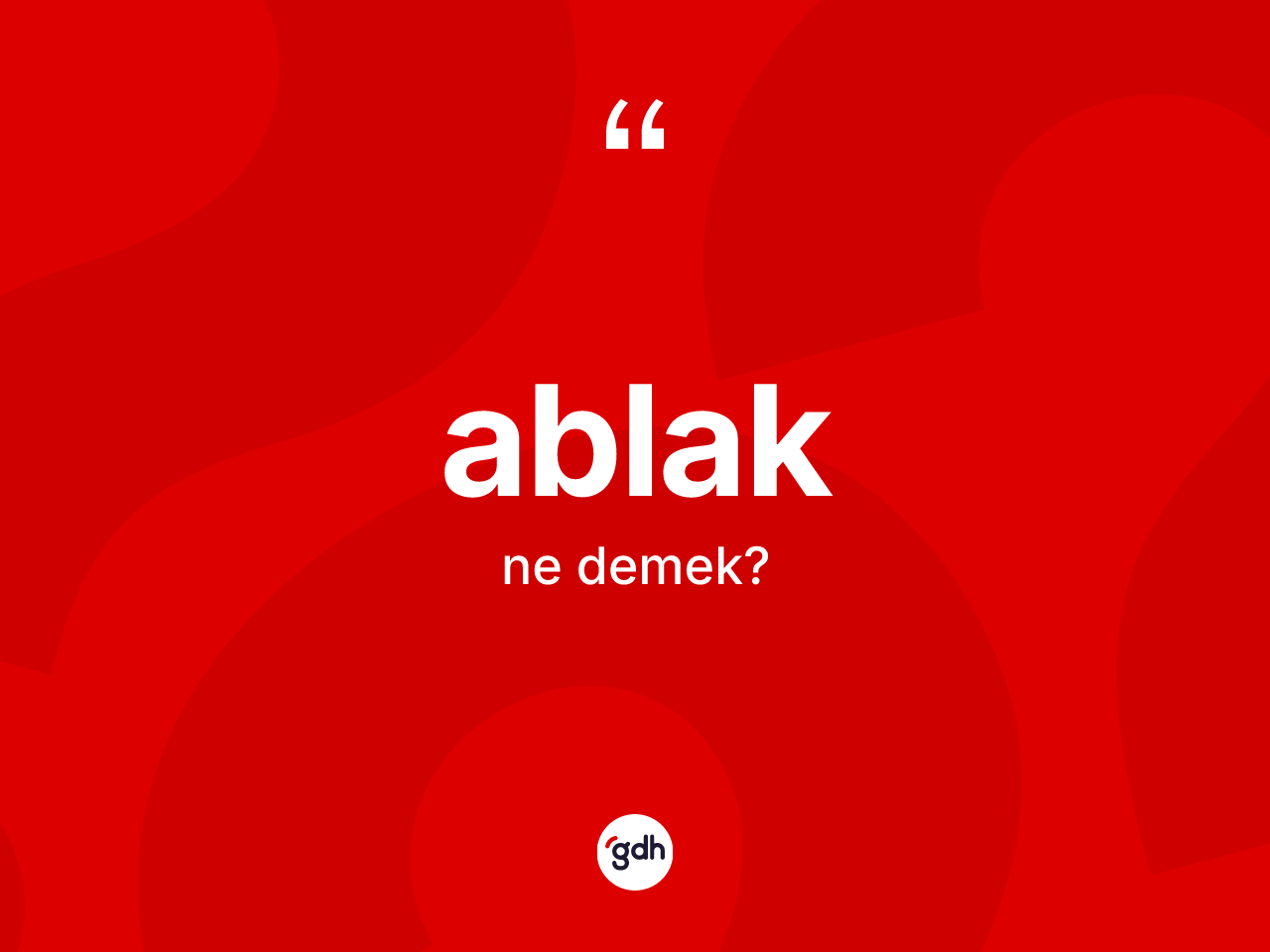 Ablak kelimesi nedir? Ablağın TDK'ya göre anlamı nedir?