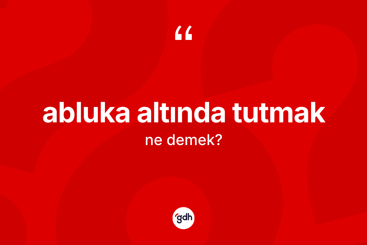 Abluka altında tutmak ne anlama gelir? Abluka altında tutmak ifadesinin TDK'ya göre açıklaması nedir?