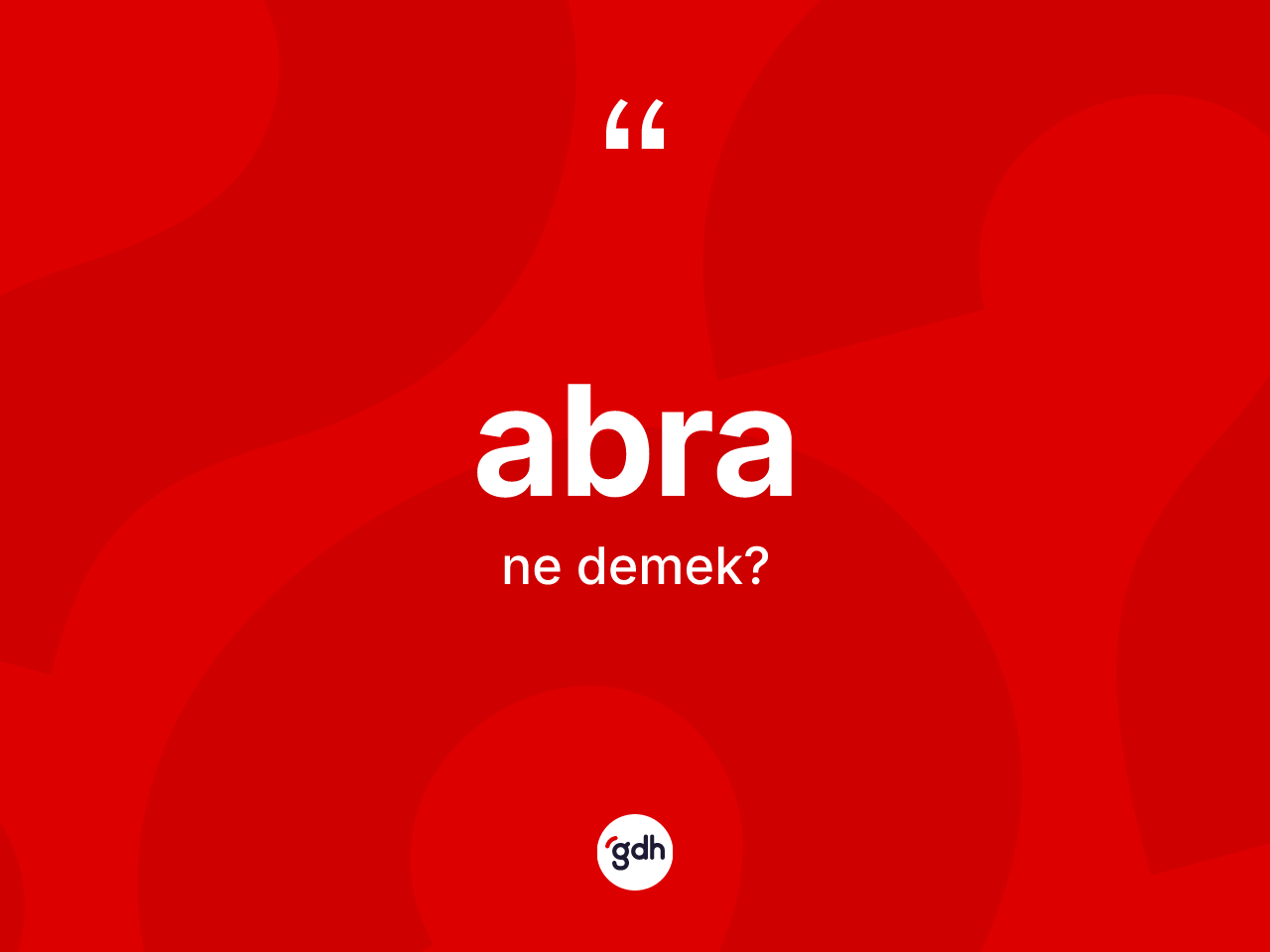 Abra ne demek? Abranın halk arasındaki kullanımı nasıldır?
