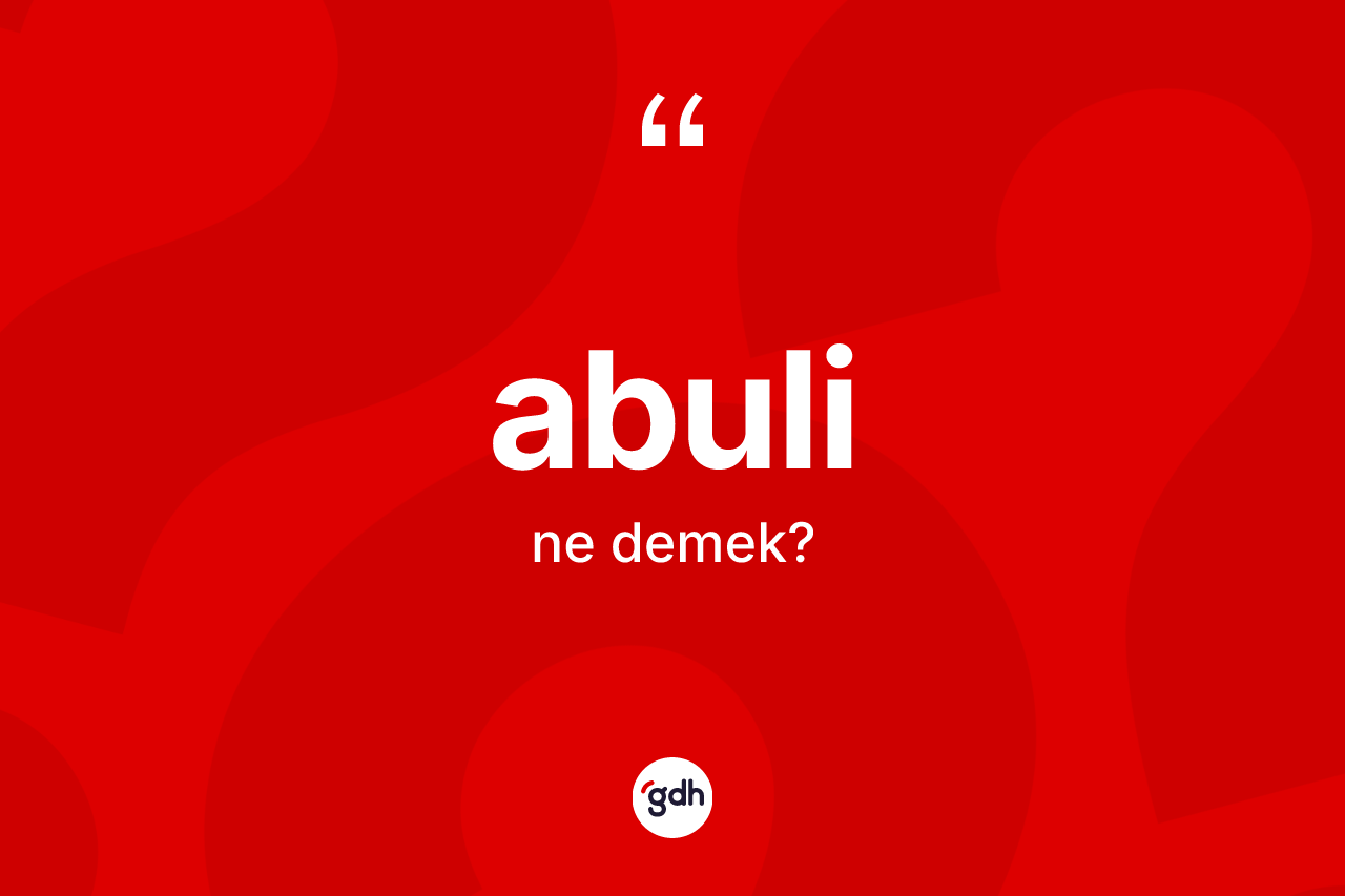 Abuli kelimesi nedir?