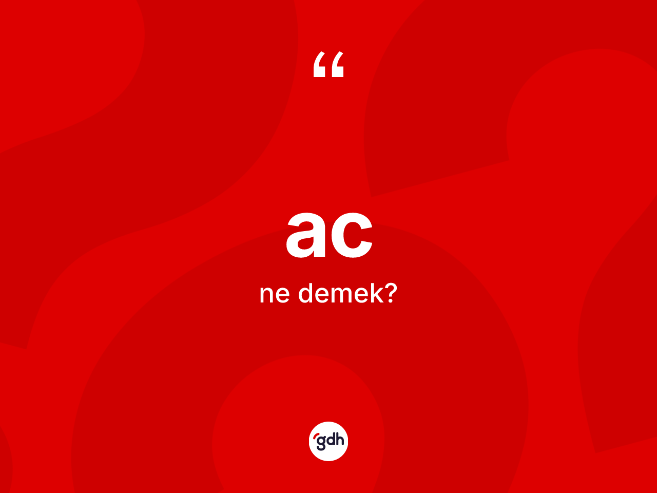 Ac kelimesinin anlamı nedir? Acın sözlükteki anlamı nedir?