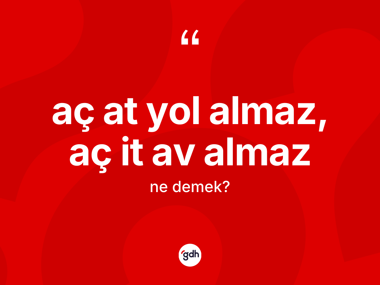 Aç at yol almaz, aç it av almaz sözü ne anlama gelir? Aç at yol almaz, aç it av almaz ifadesinin kaç farklı anlamı var?