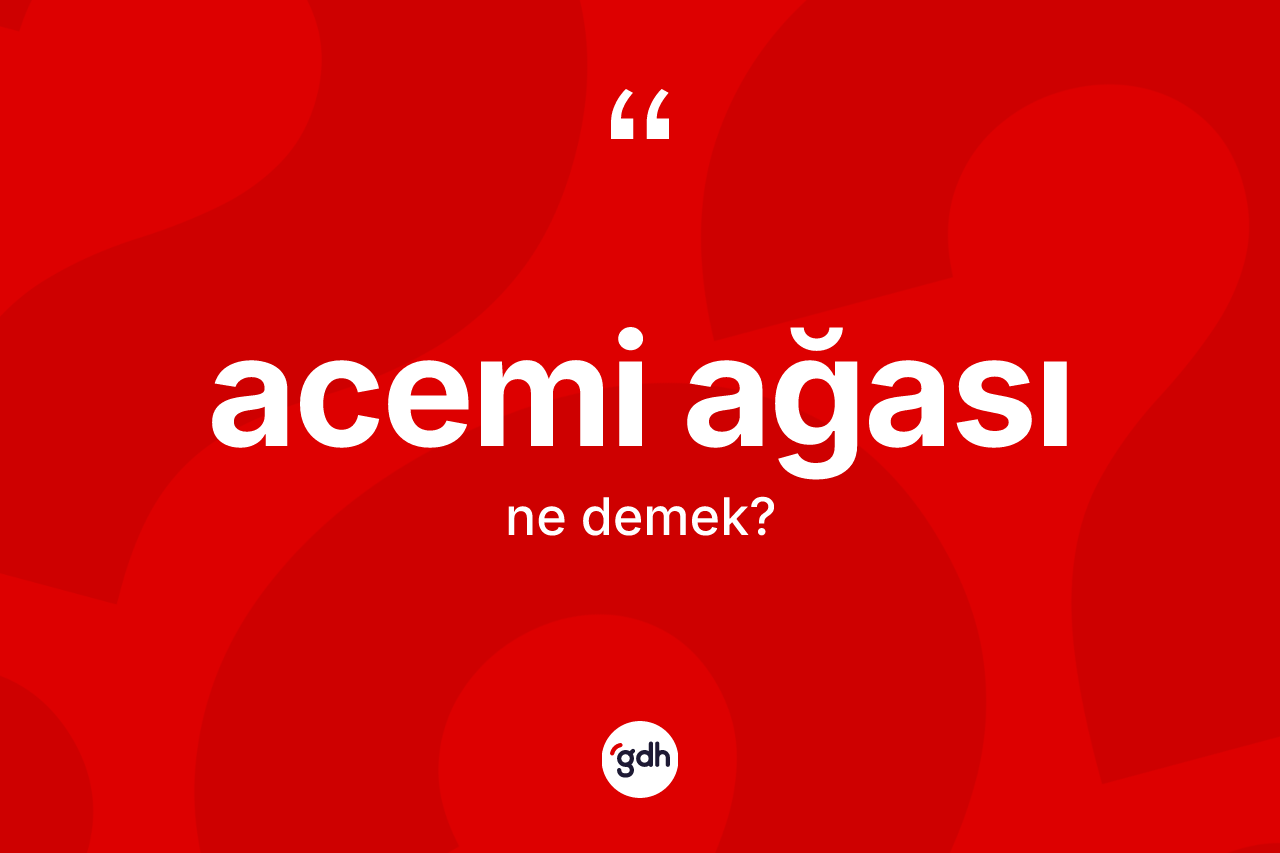 Acemi ağası nedir?