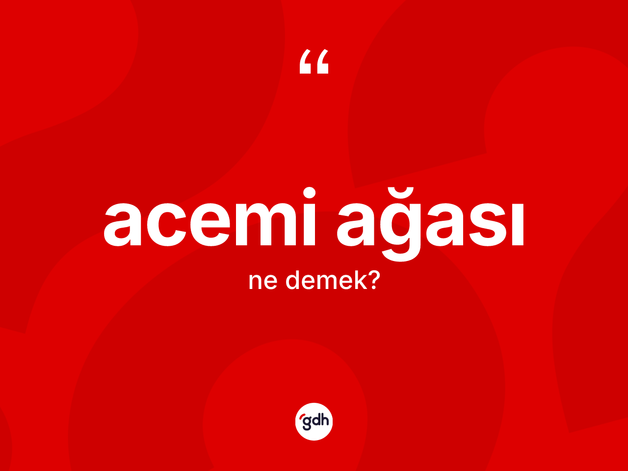 Acemi ağası nedir? Acemi ağasının kısaca tanımı nedir?