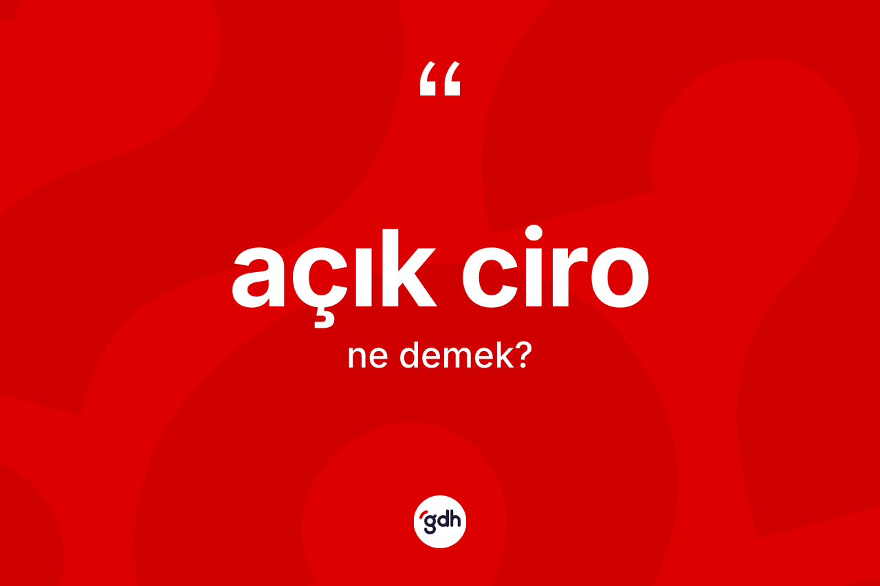 Açık ciro ne demek?