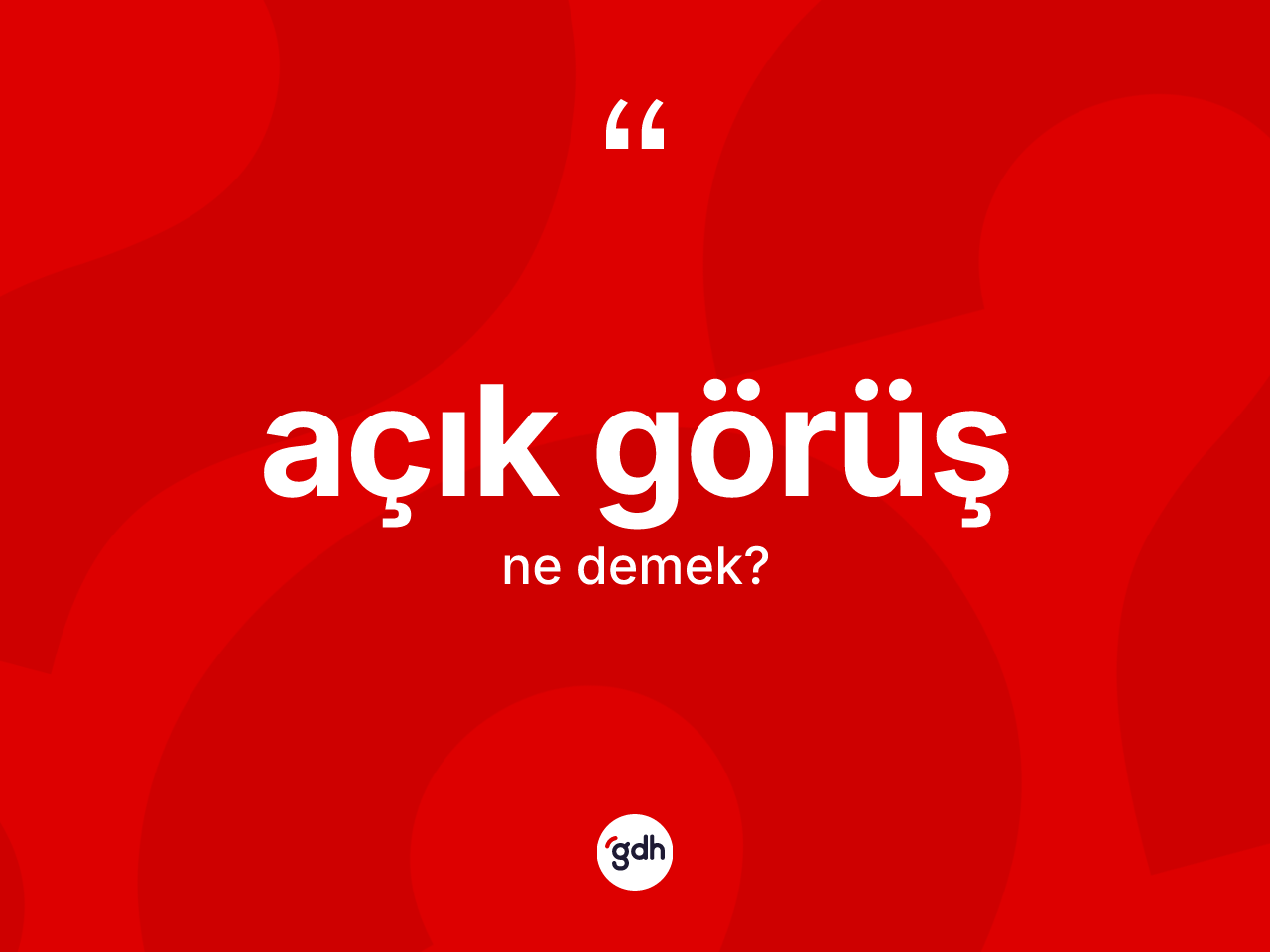 Açık görüş ne demek? Açık görüş kelimesinin özellikleri nelerdir?