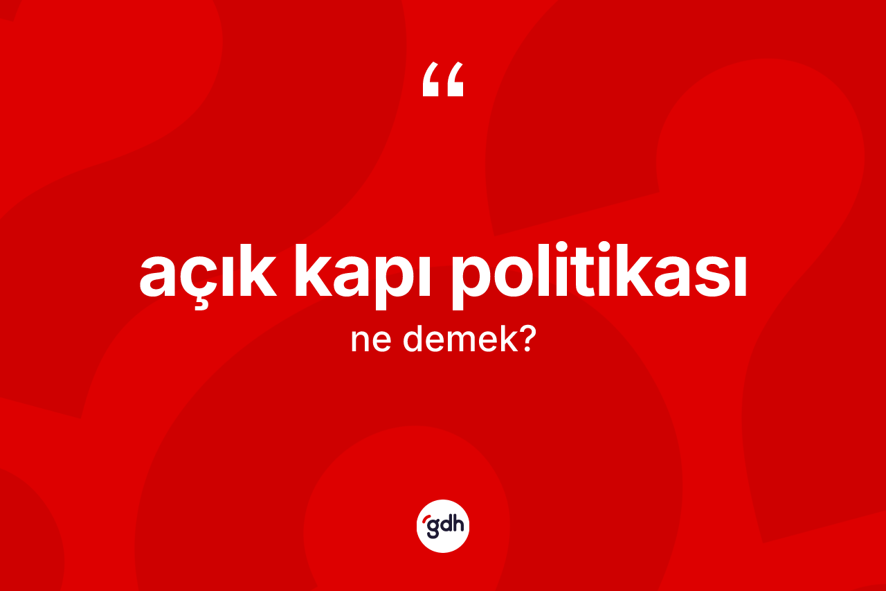 Açık kapı politikası kelimesi nedir?