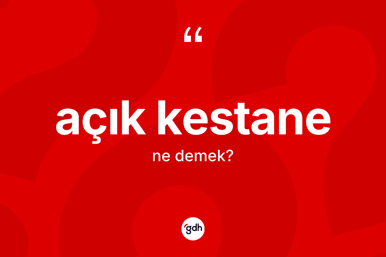 Açık kestane kelimesinin anlamı nedir?