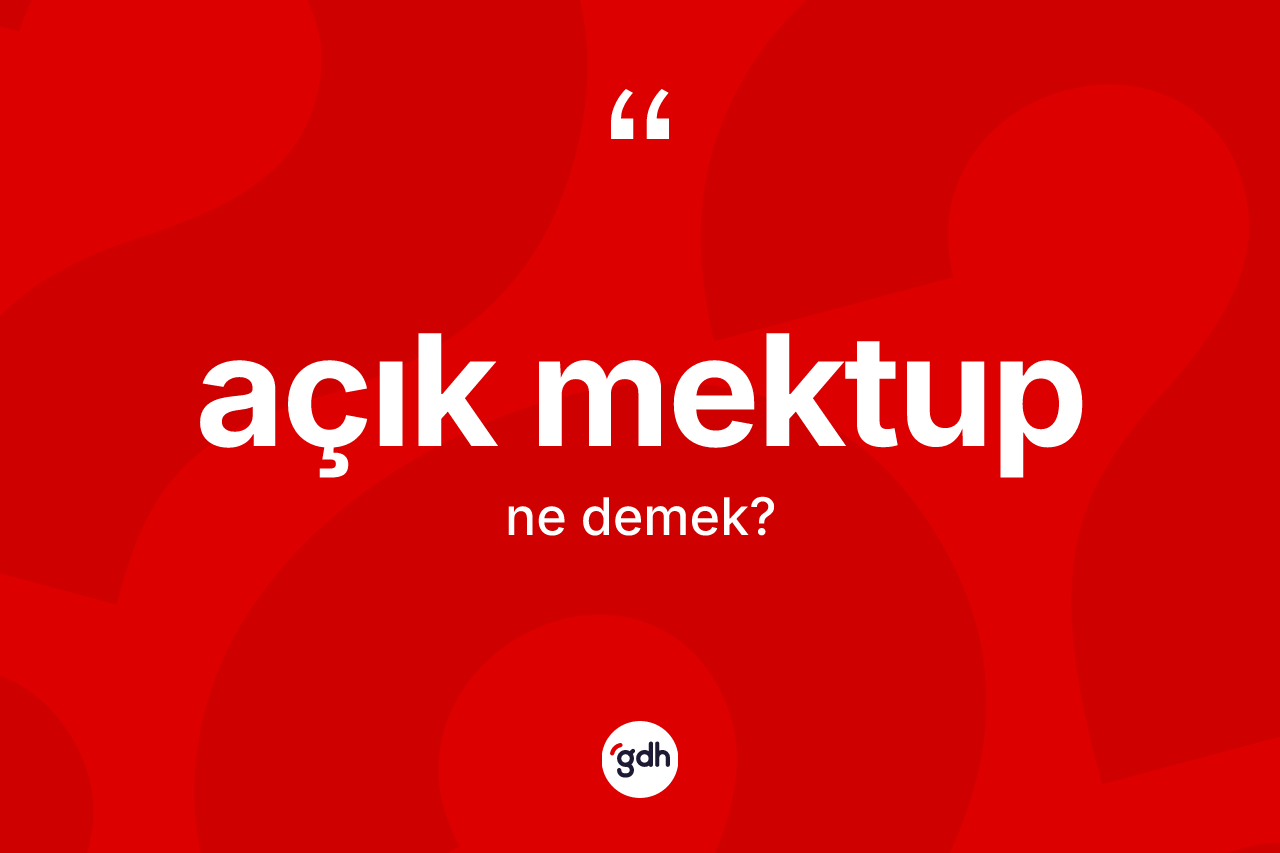 Açık mektup ne anlama gelir? Açık mektubun halk arasındaki kullanımı nasıldır?