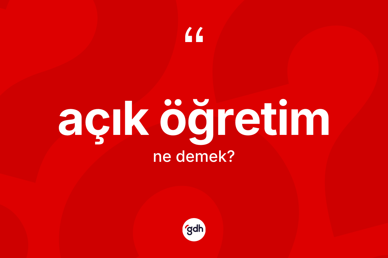 Açık öğretim kelimesi nedir?