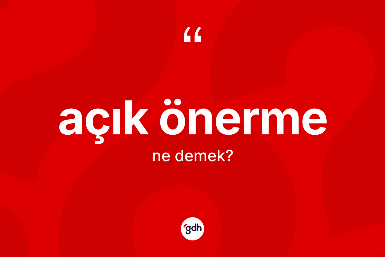 Açık önerme kelimesinin sözlükteki tanımı nedir?