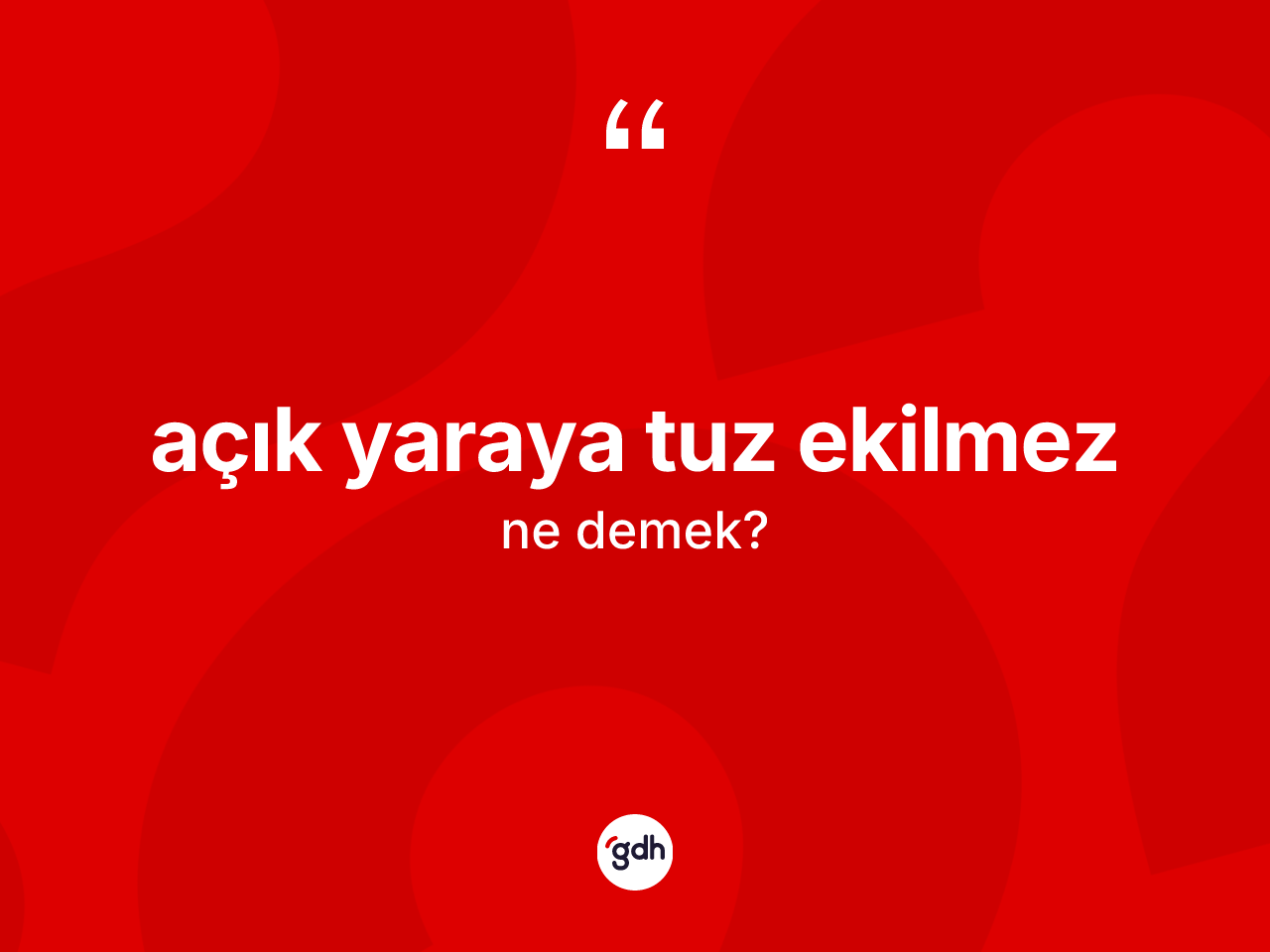 Açık yaraya tuz ekilmez ifadesi ne demek? Açık yaraya tuz ekilmez sözünün sözlük anlamı nedir?