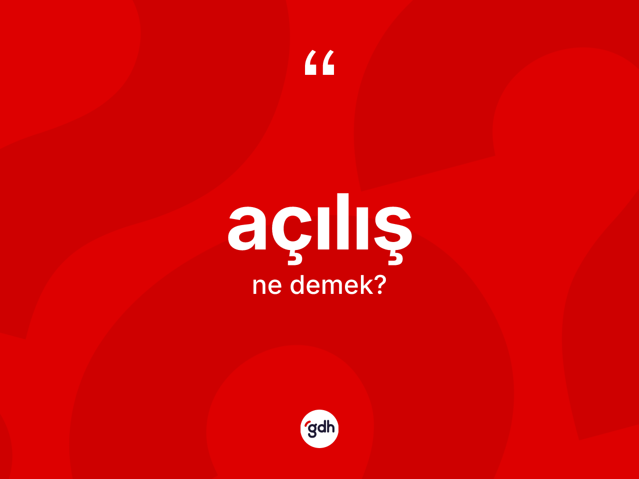 Açılış nedir? Açılışın kısaca tanımı nedir?