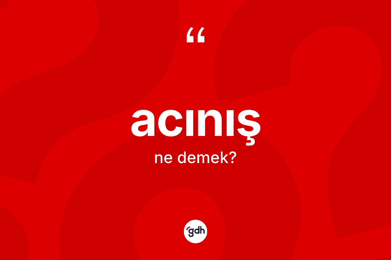 Acınış kelimesinin tanımı nedir?