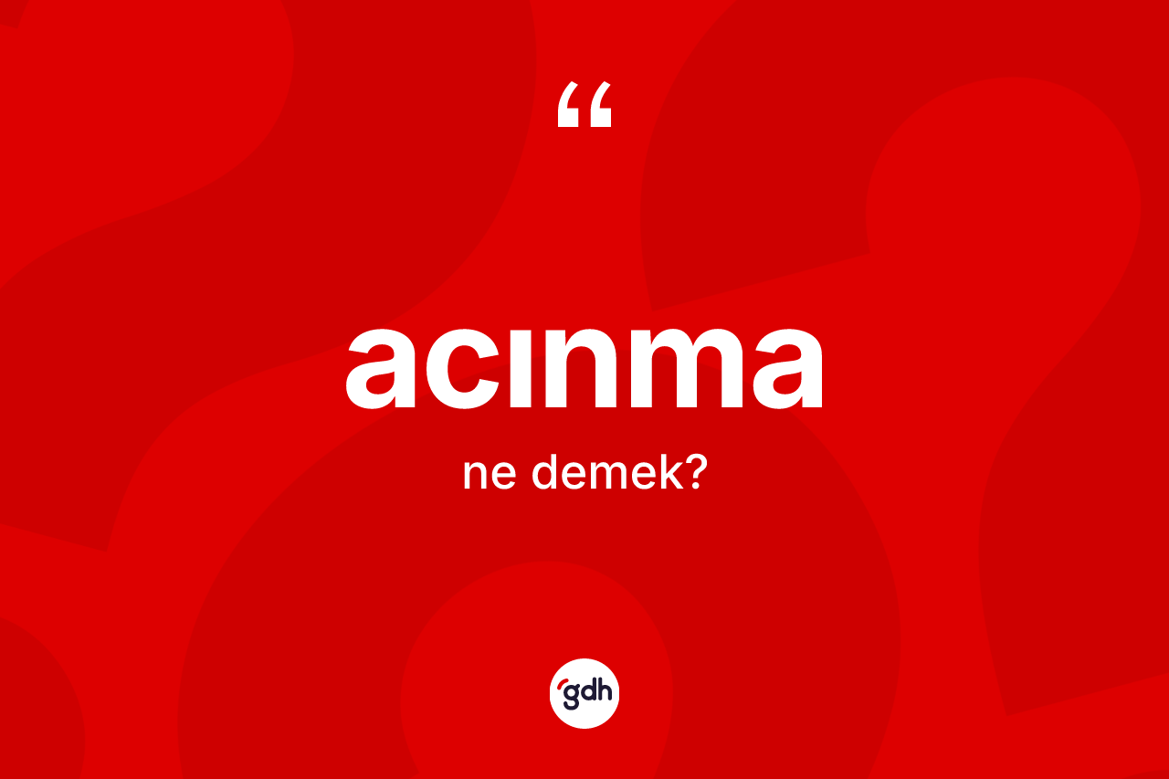 Acınma kelimesinin tanımı nedir?