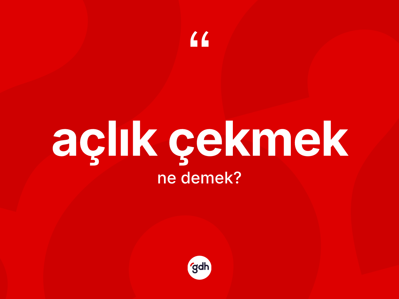 Açlık çekmek ifadesinin tanımı nedir? Açlık çekmek ifadesinin sözlük anlamı nedir?