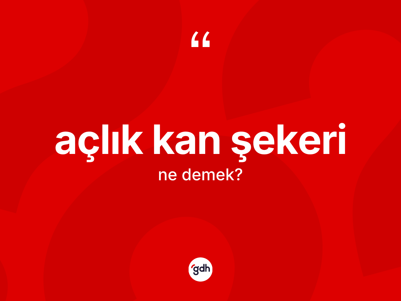 Açlık kan şekeri kelimesinin sözlükteki tanımı nedir? Açlık kan şekerinin sözlükteki anlamı nedir?