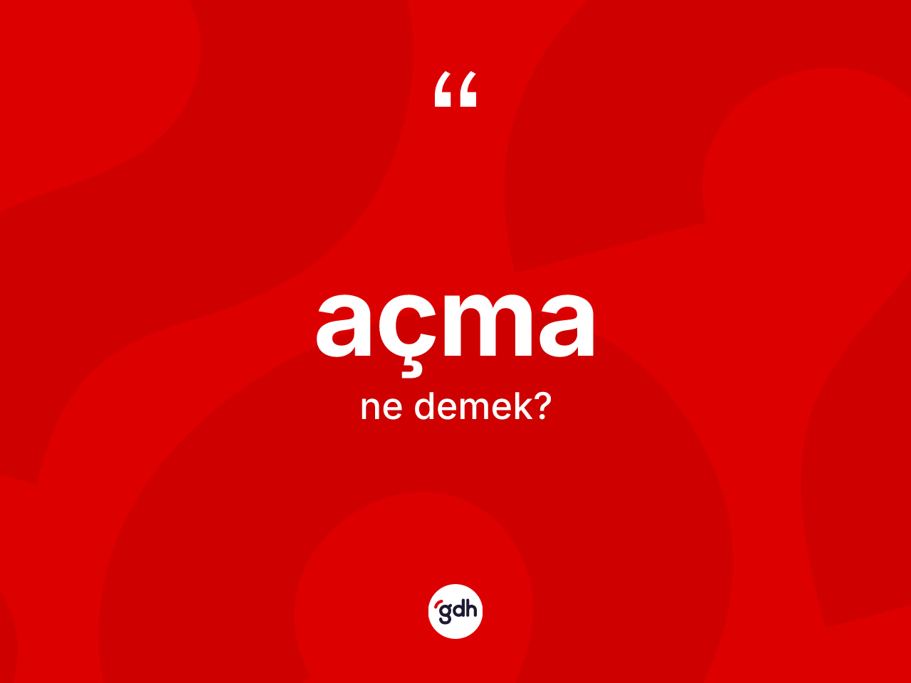 Açma kelimesinin tanımı nedir? Açma kelimesinin TDK anlamı nedir?