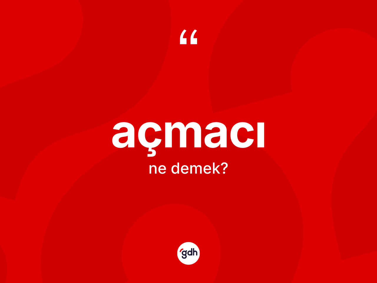 Açmacı kelimesinin sözlükteki tanımı nedir? Açmacının halk arasındaki kullanımı nasıldır?