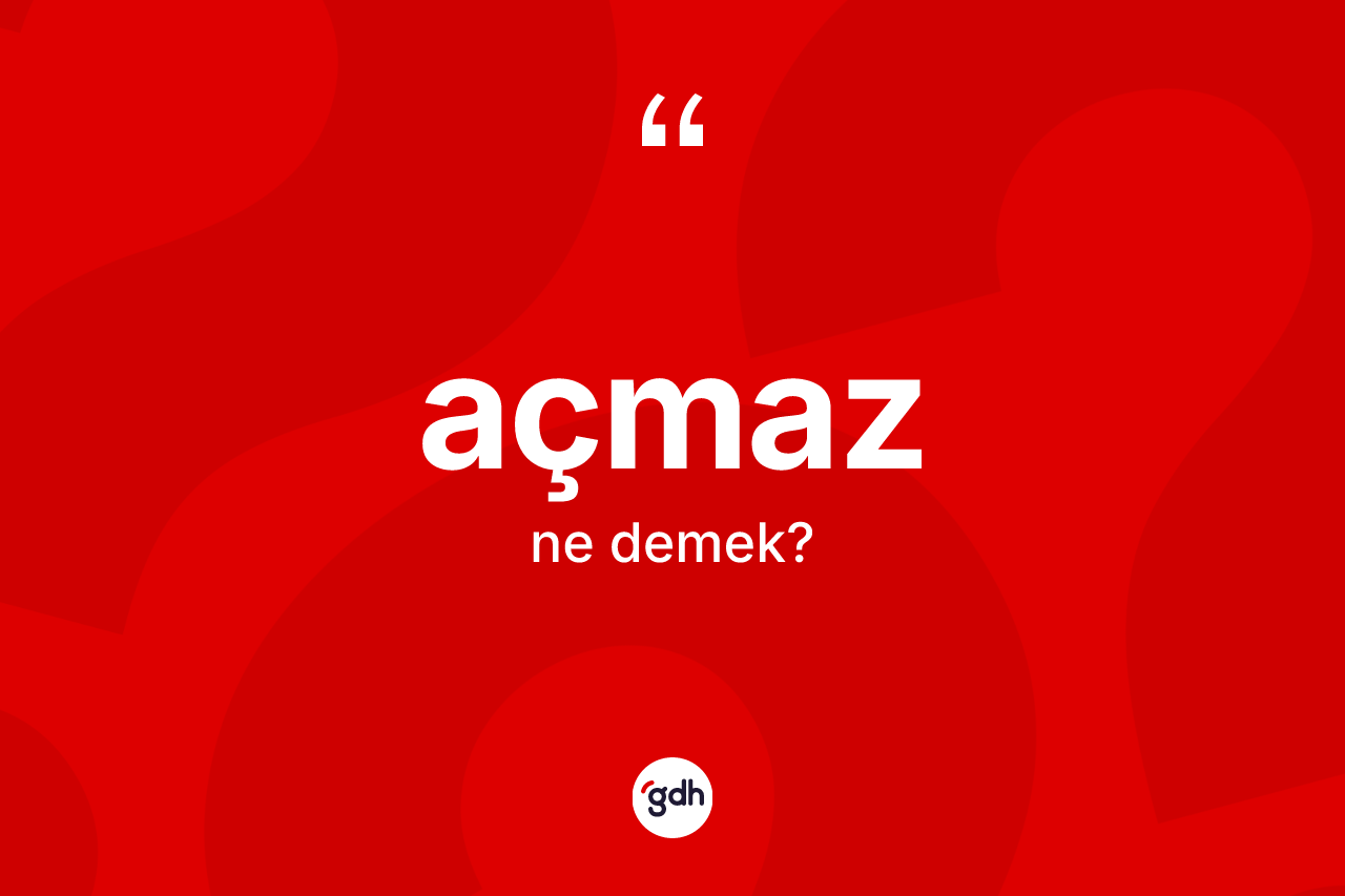 Açmaz ne anlama gelir?