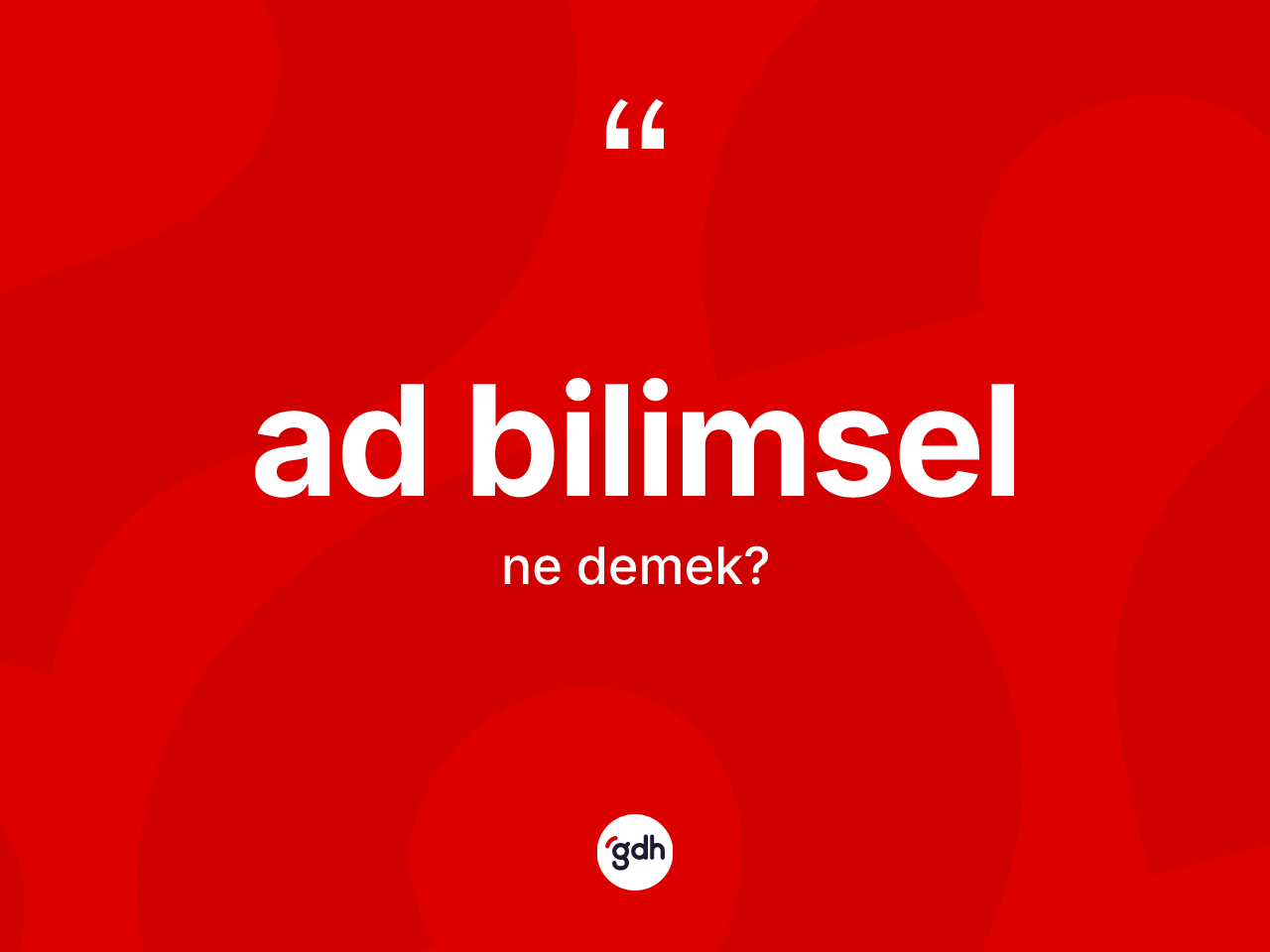 Ad bilimsel nedir? Ad bilimsel kelimesinin özellikleri nelerdir?