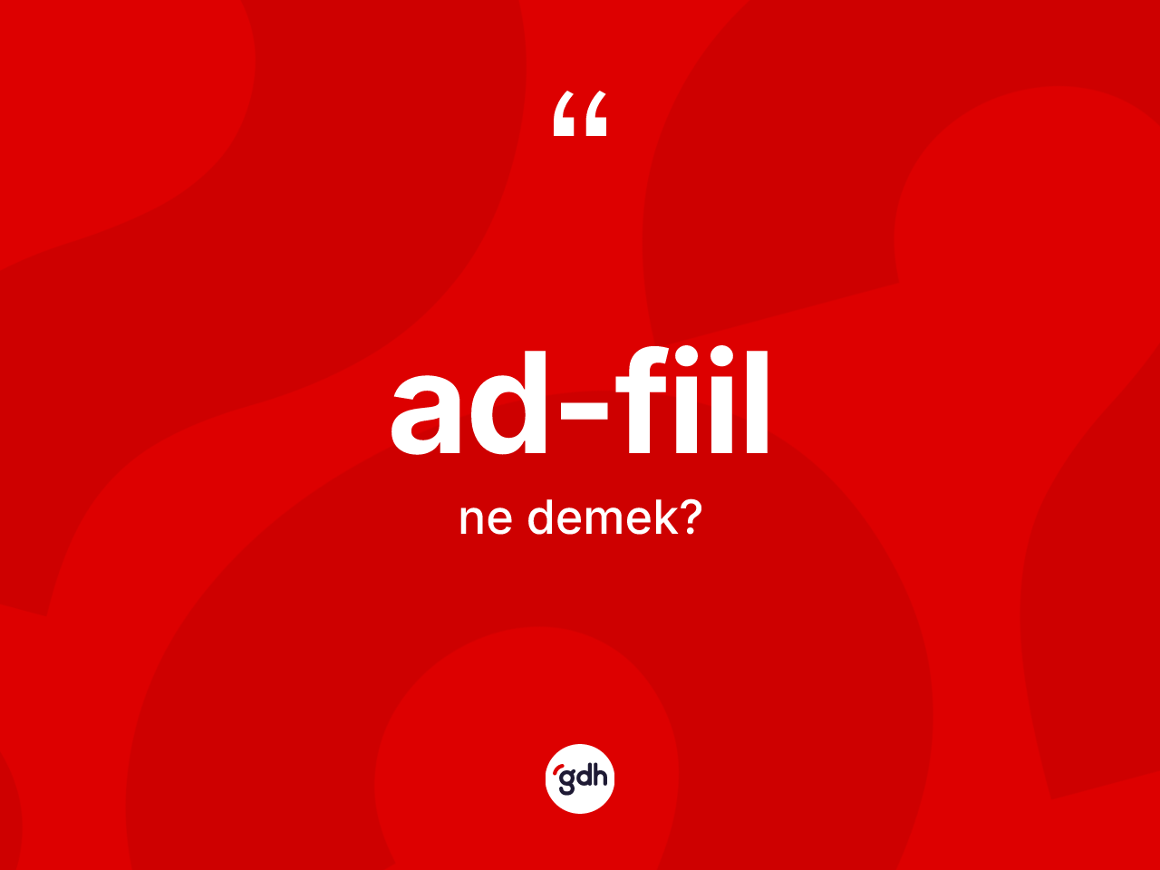 Ad-fiil kelimesinin tanımı nedir? Ad-fiilin sözlükteki anlamı nedir?