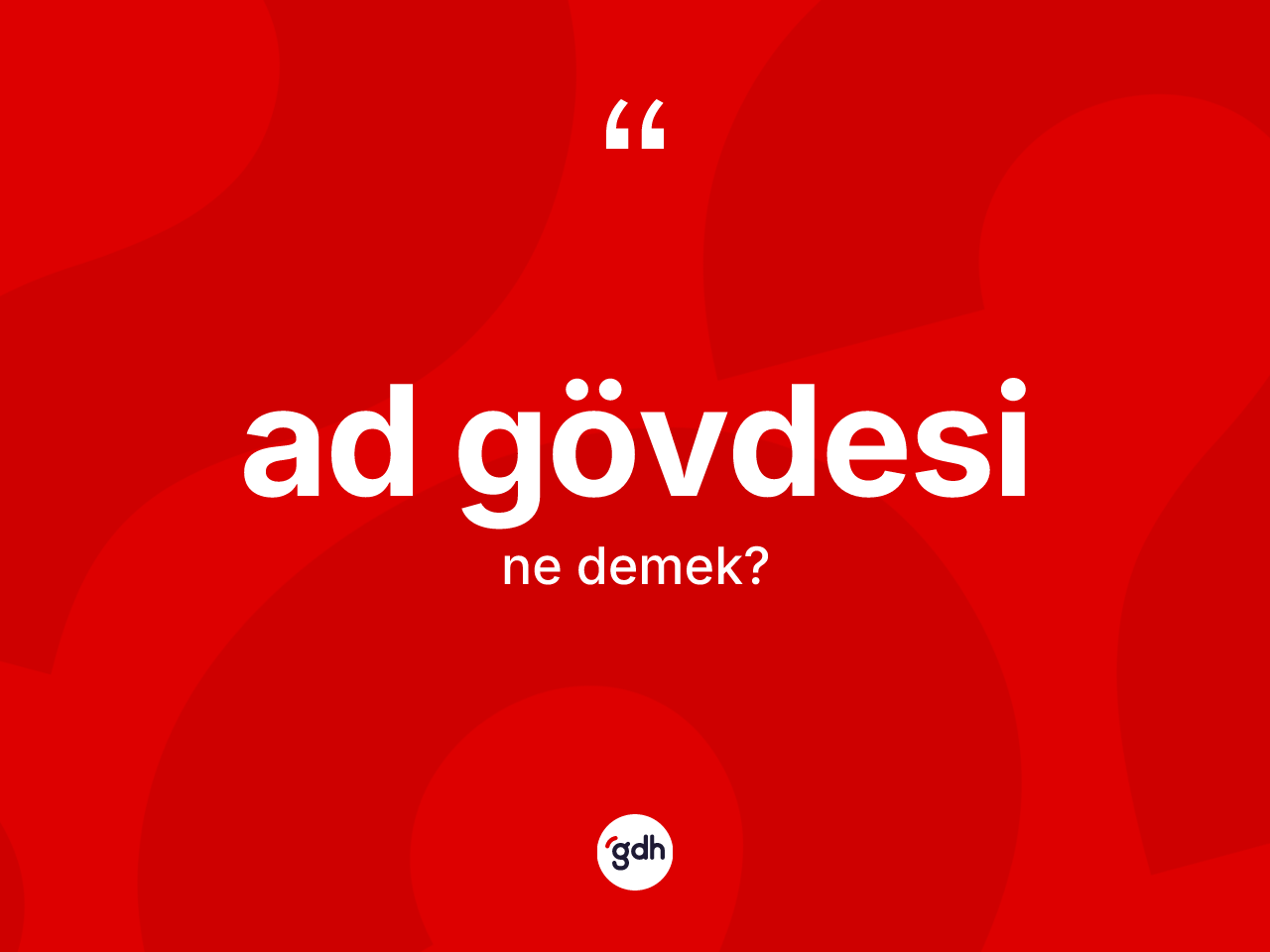 Ad gövdesi kelimesinin tanımı nedir? Ad gövdesinin kısaca tanımı nedir?
