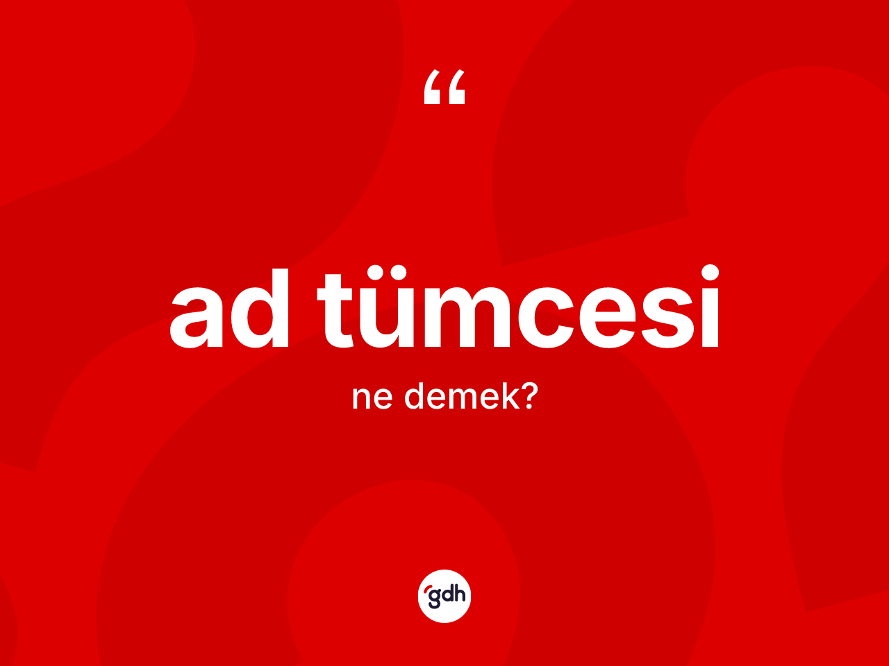 Ad tümcesi kelimesinin sözlükteki tanımı nedir? Ad tümcesi kelimesinin TDK anlamı nedir?