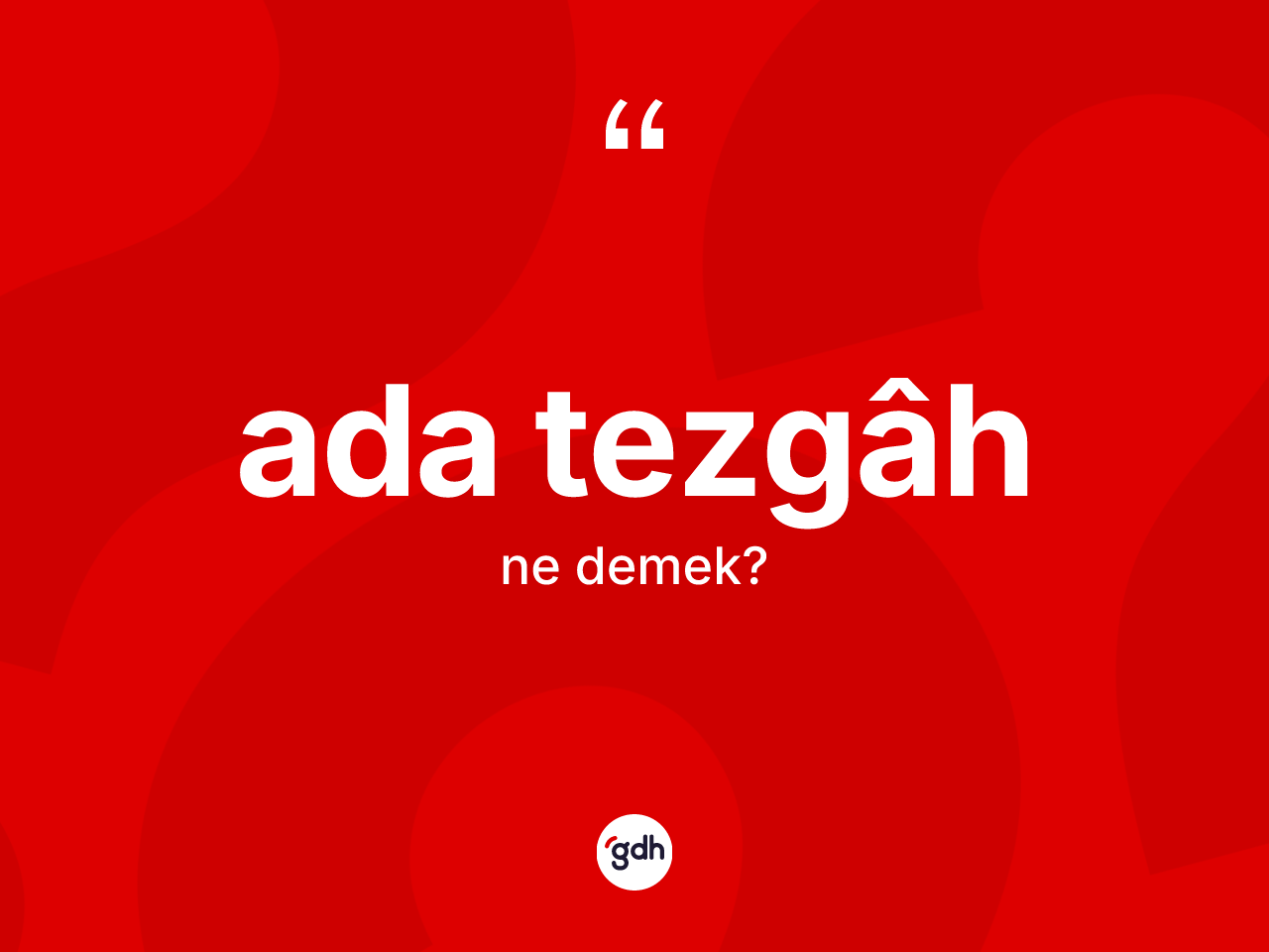 Ada tezgâh nedir? Ada tezgâhin TDK'ya göre anlamı nedir?
