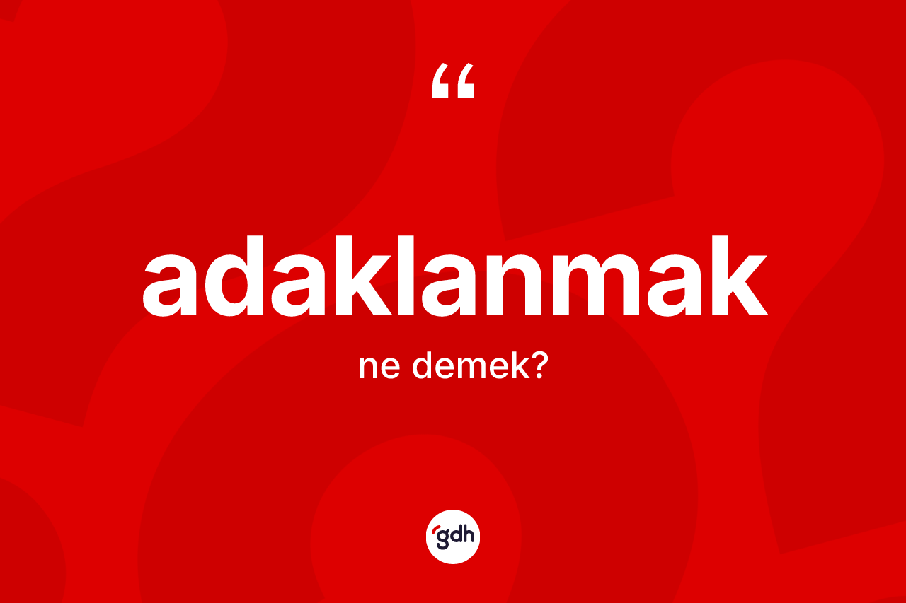 Adaklanmak kelimesinin tanımı nedir? Adaklanmağın sözlükteki anlamı nedir?