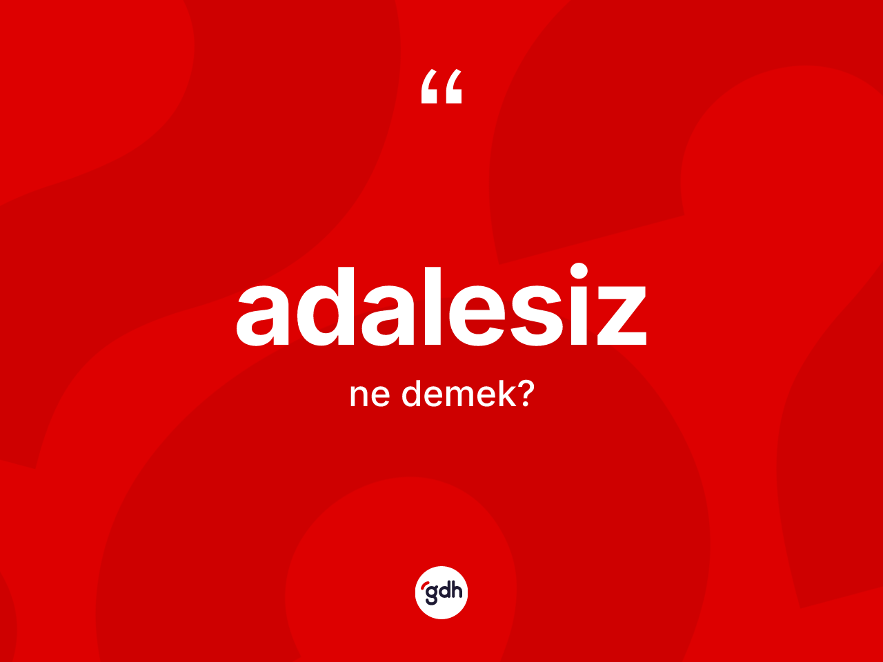Adalesiz kelimesinin tanımı nedir? Adalesiz kelimesinin kaç farklı anlamı var?