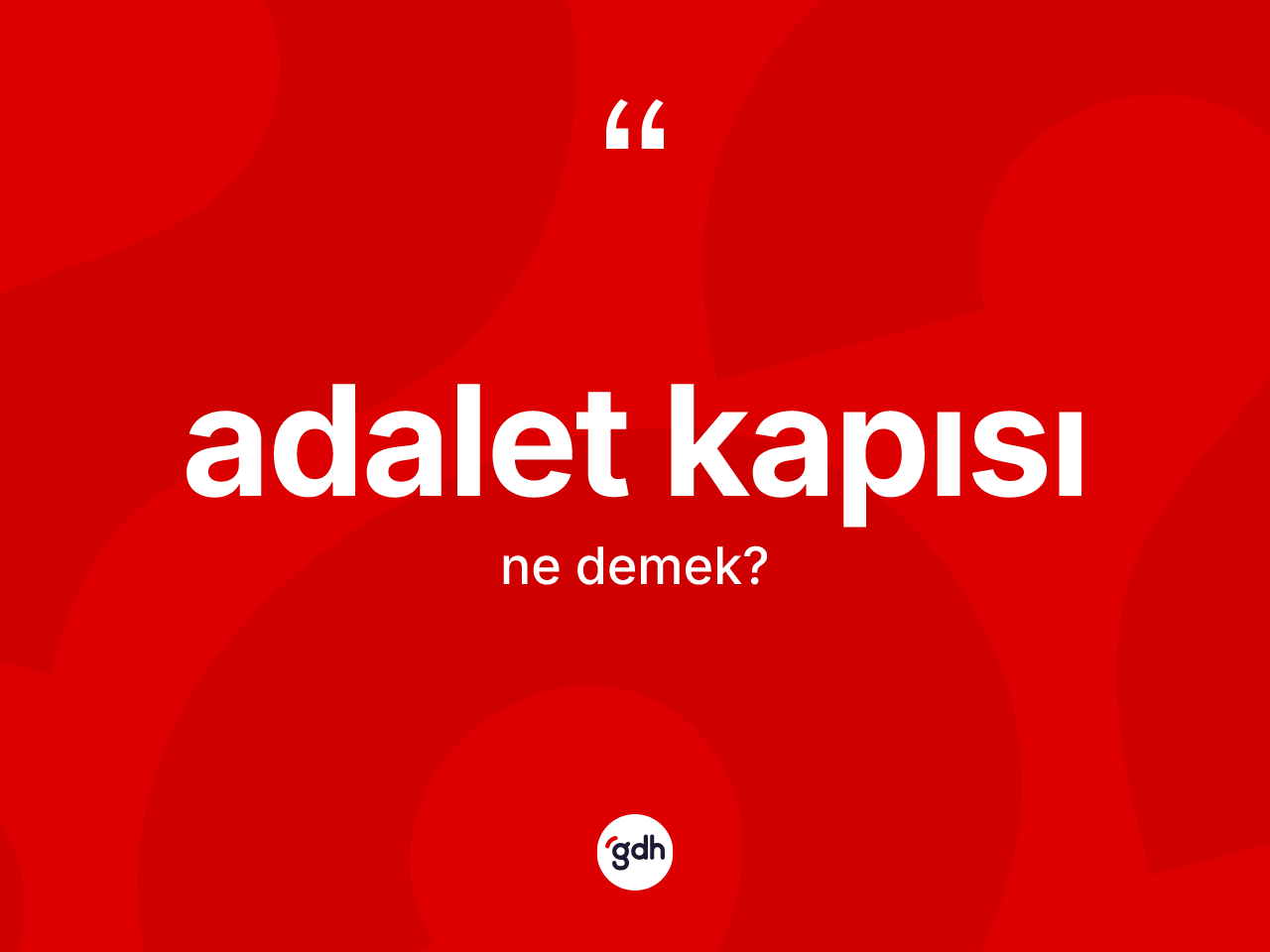 Adalet kapısı ne anlama gelir? Adalet kapısının kısaca tanımı nedir?