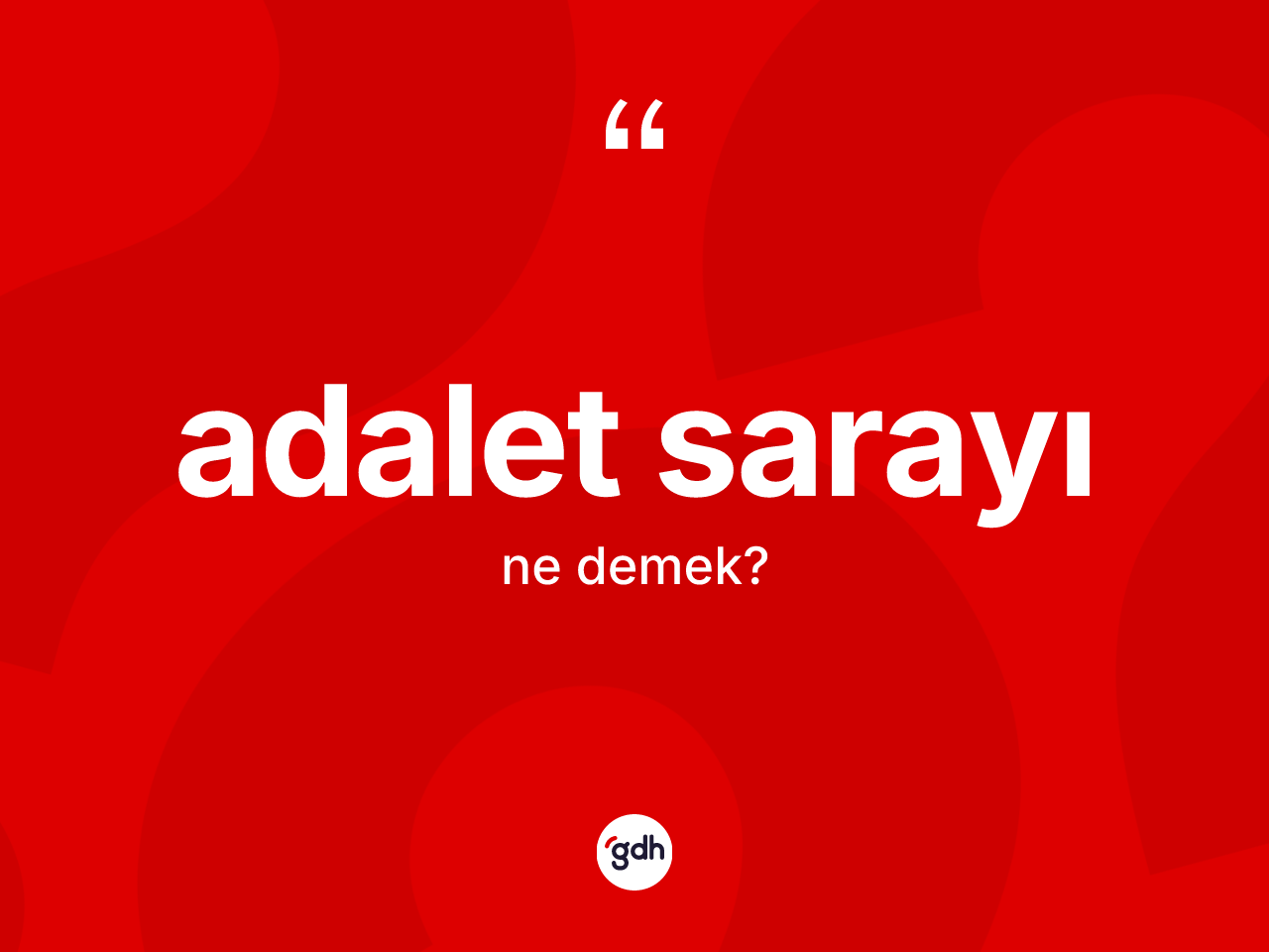 Adalet sarayı kelimesinin sözlükteki tanımı nedir? Adalet sarayı kelimesinin TDK'ya göre açıklaması nedir?