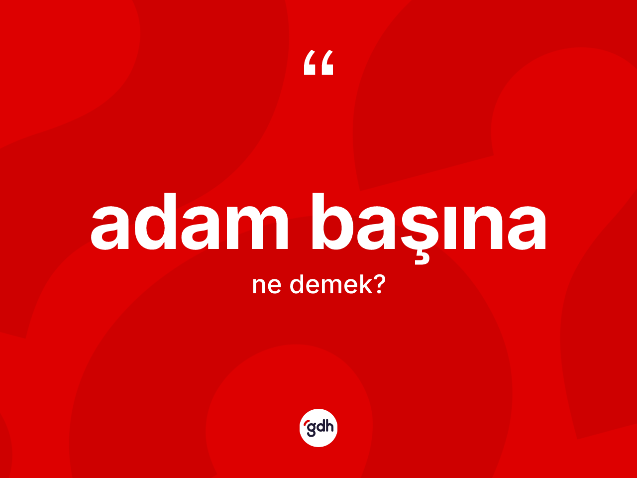 Adam başına kelimesi nedir? Adam başına kelimesinin özellikleri nelerdir?