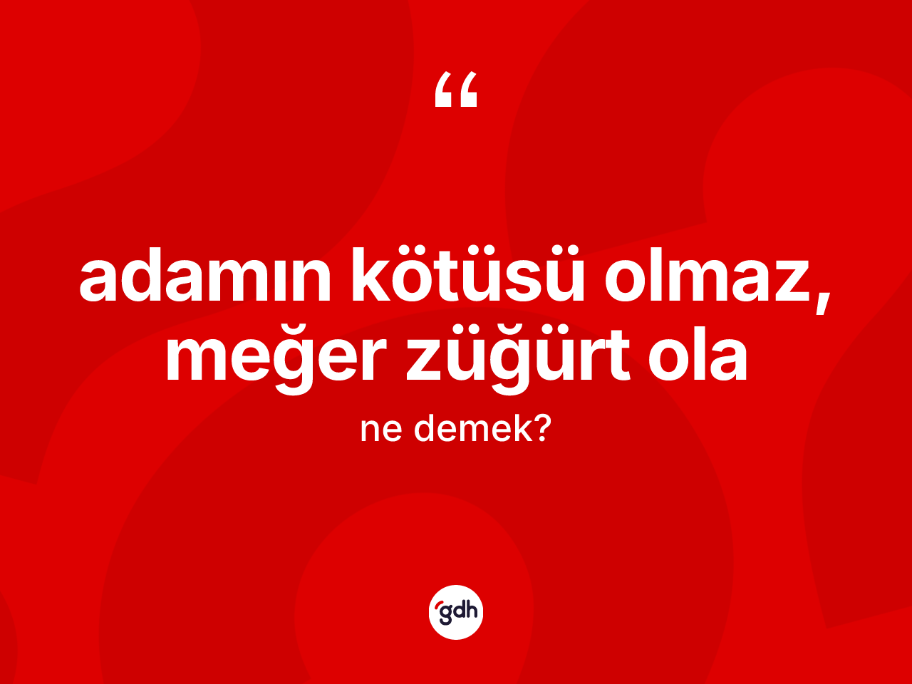 Adamın kötüsü olmaz, meğer züğürt ola ifadesinin kısaca anlamı nedir? Adamın kötüsü olmaz, meğer züğürt ola sözünün sözlük anlamı nedir?