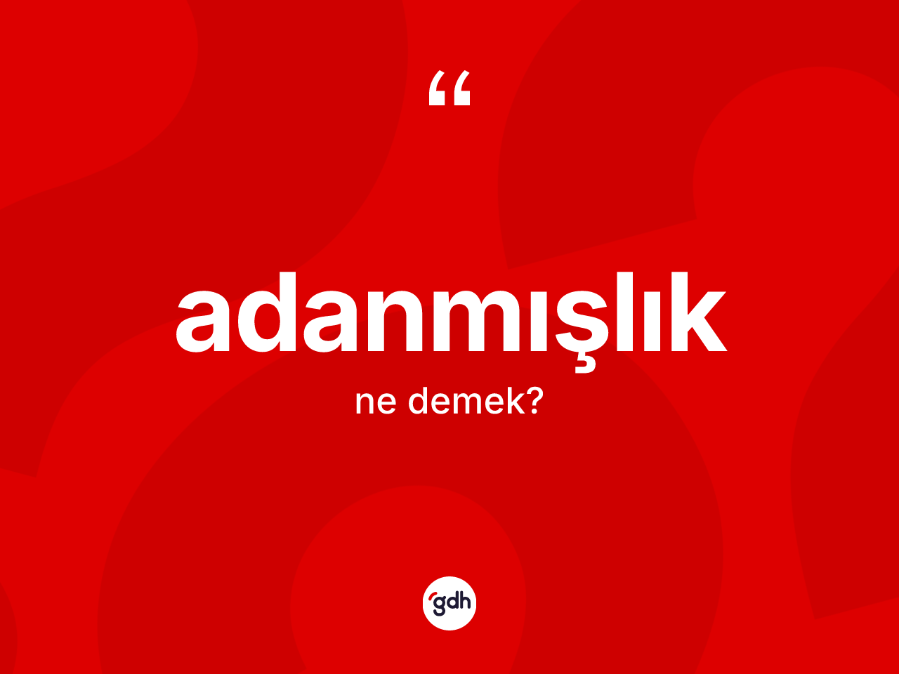 Adanmışlık nedir? Adanmışlık kelimesinin kaç farklı anlamı var?