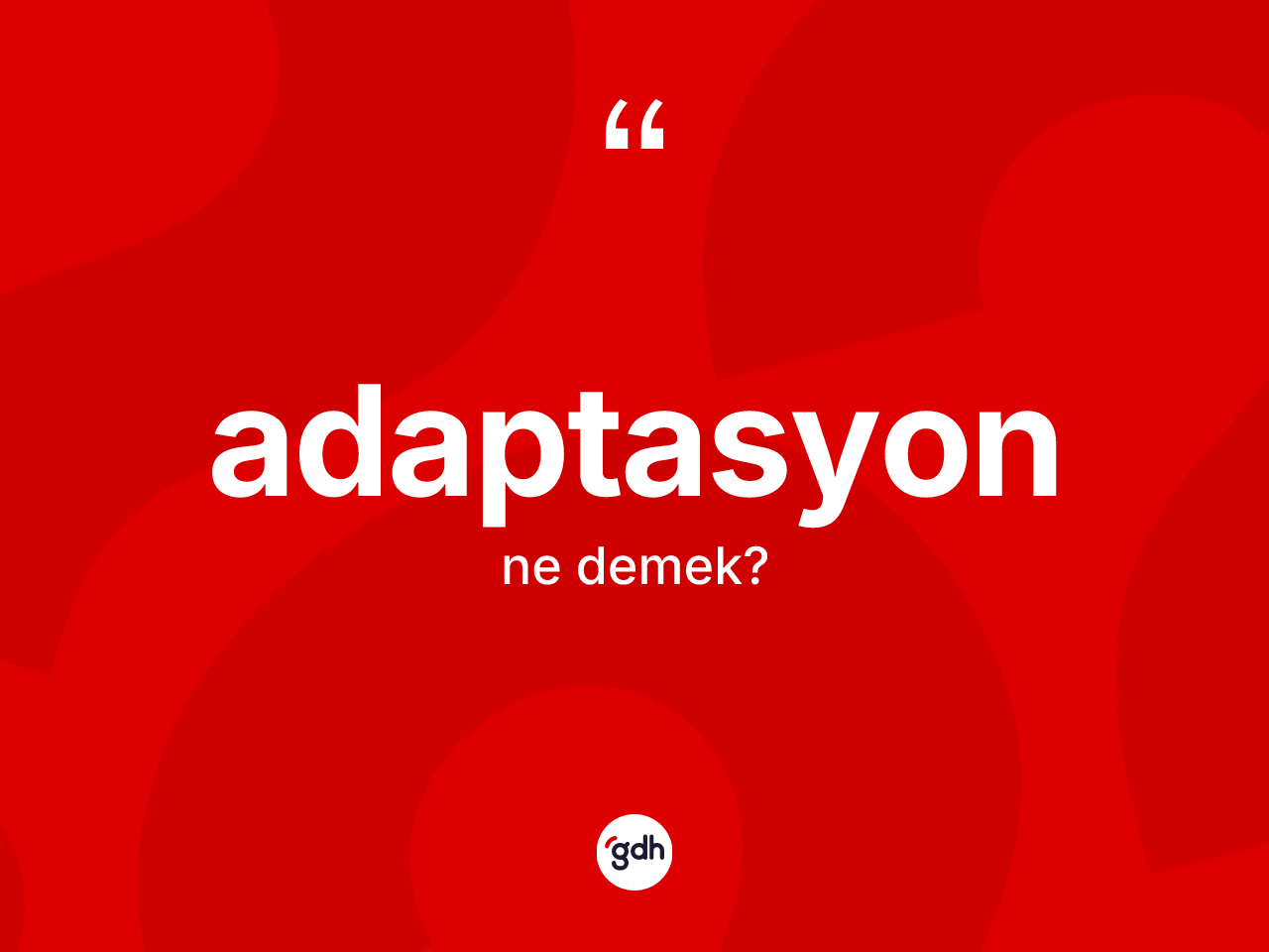 Adaptasyon ne anlama gelir? Adaptasyon kelimesinin TDK anlamı nedir?