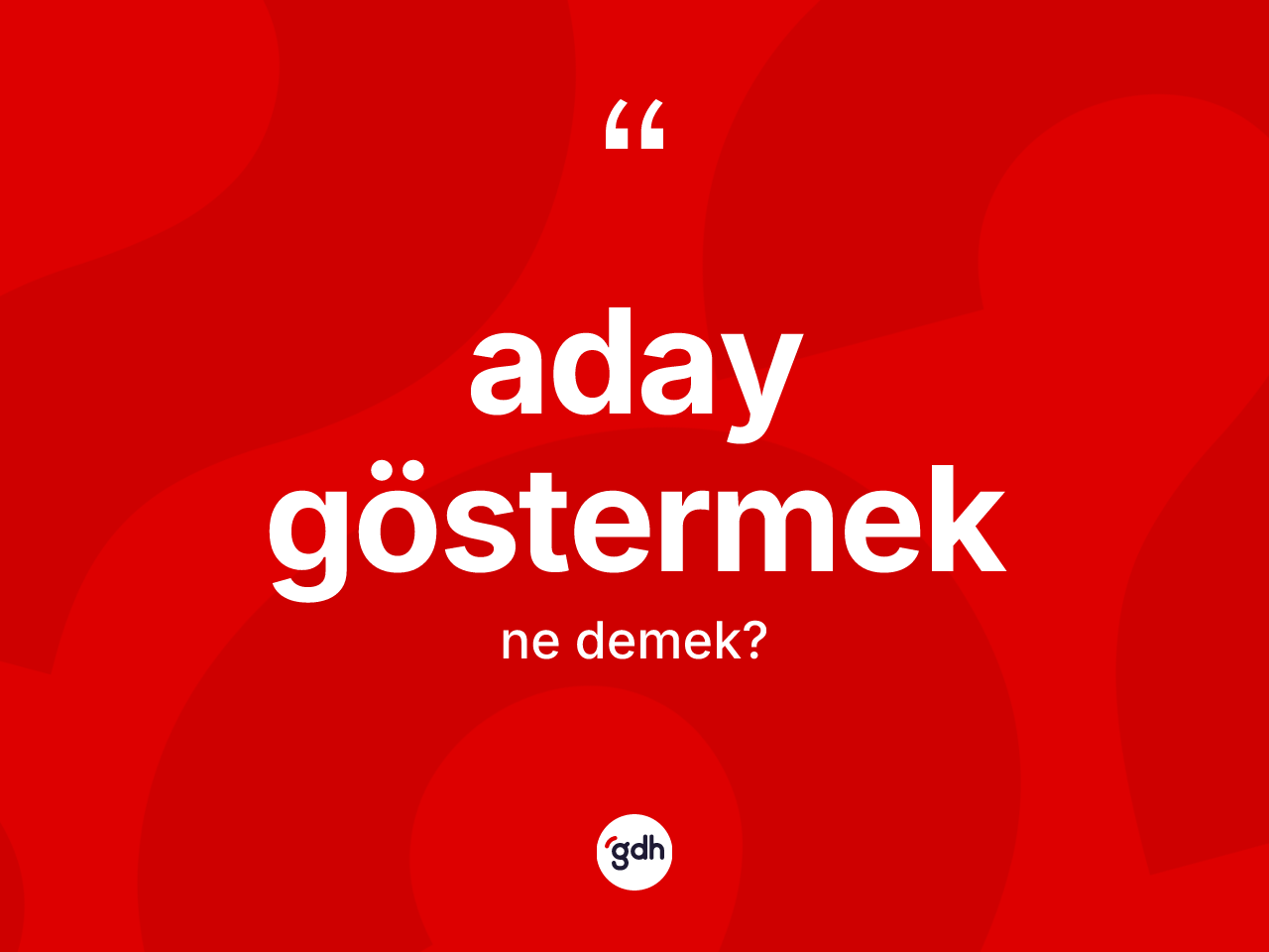 Aday göstermek ifadesinin sözlükteki anlamı nedir? Aday göstermek ifadesi nerede kullanılır?