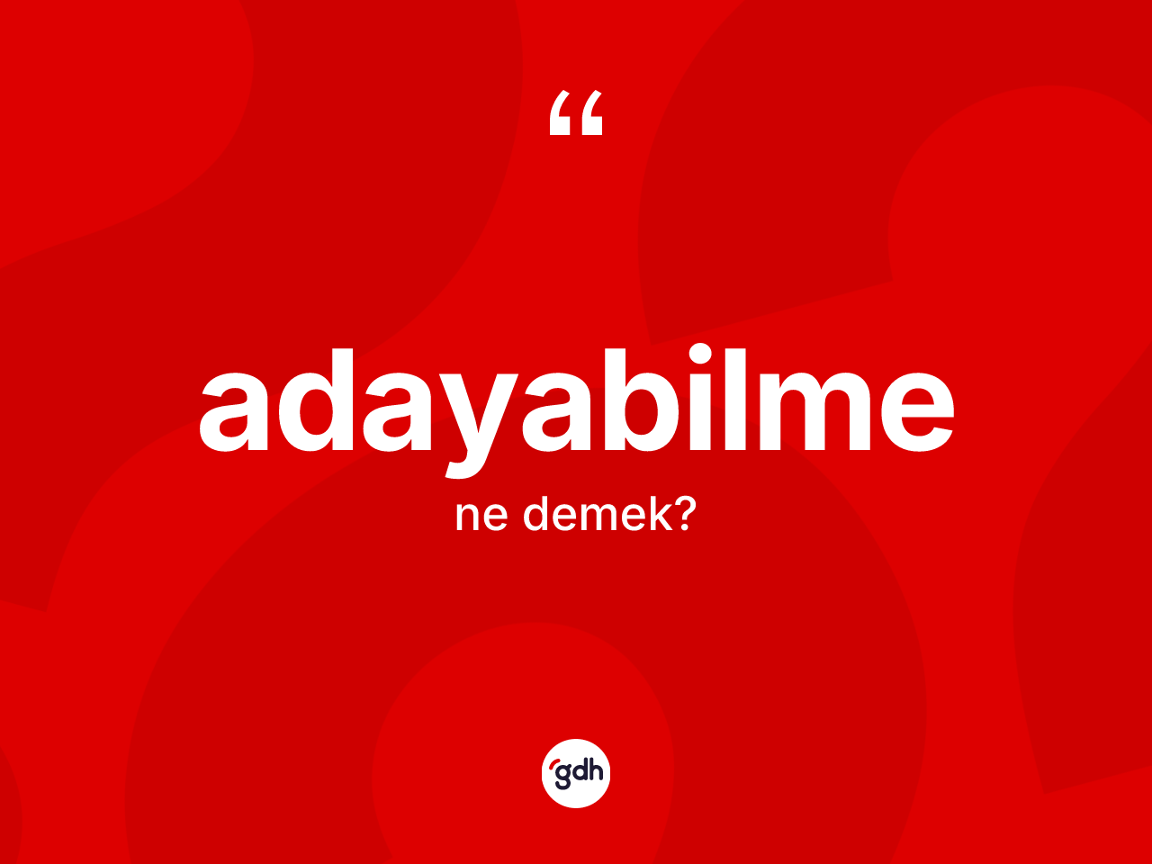 Adayabilme kelimesi ne anlama gelir? Adayabilmenin TDK'ya göre anlamı nedir?