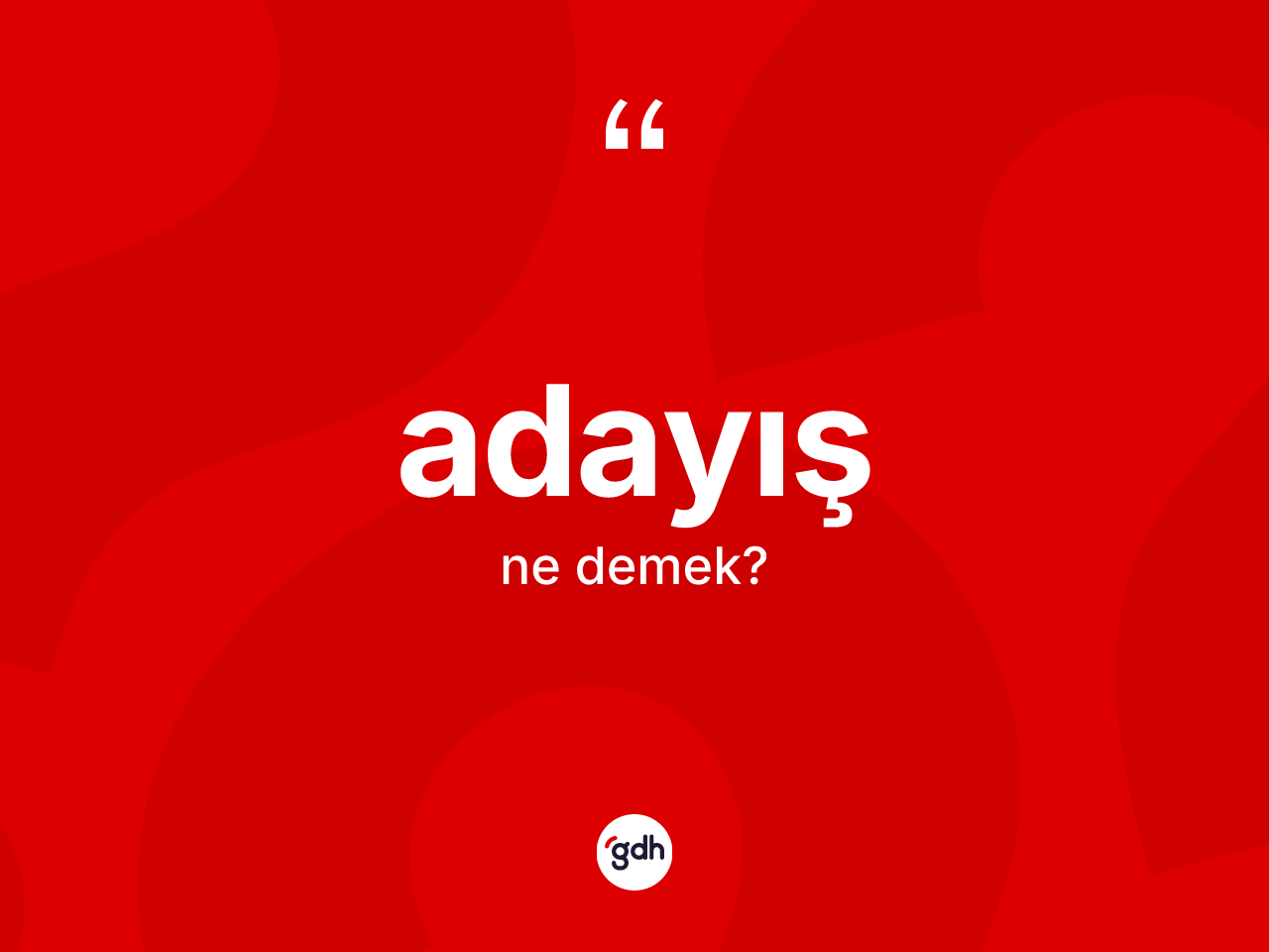 Adayış kelimesinin tanımı nedir? Adayış kelimesinin TDK'ya göre açıklaması nedir?
