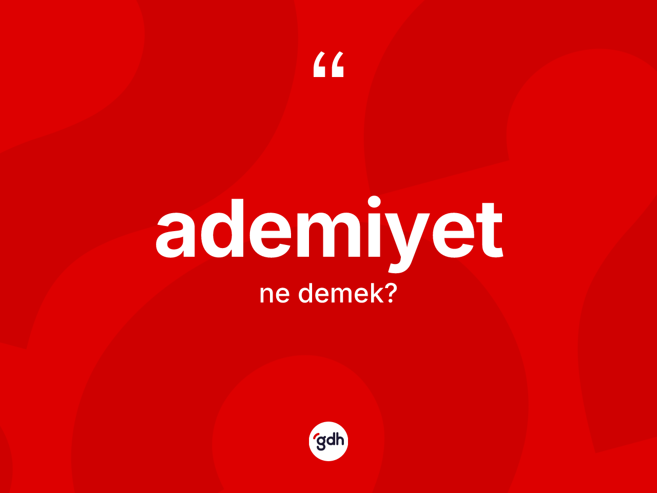 Âdemiyet kelimesinin tanımı nedir? Âdemiyetin TDK'ya göre anlamı nedir?
