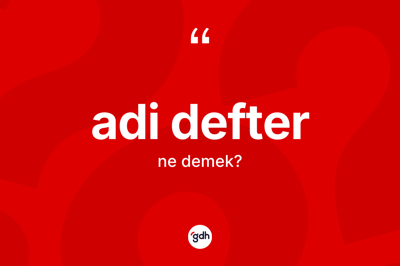 Adi defter kelimesi nedir?