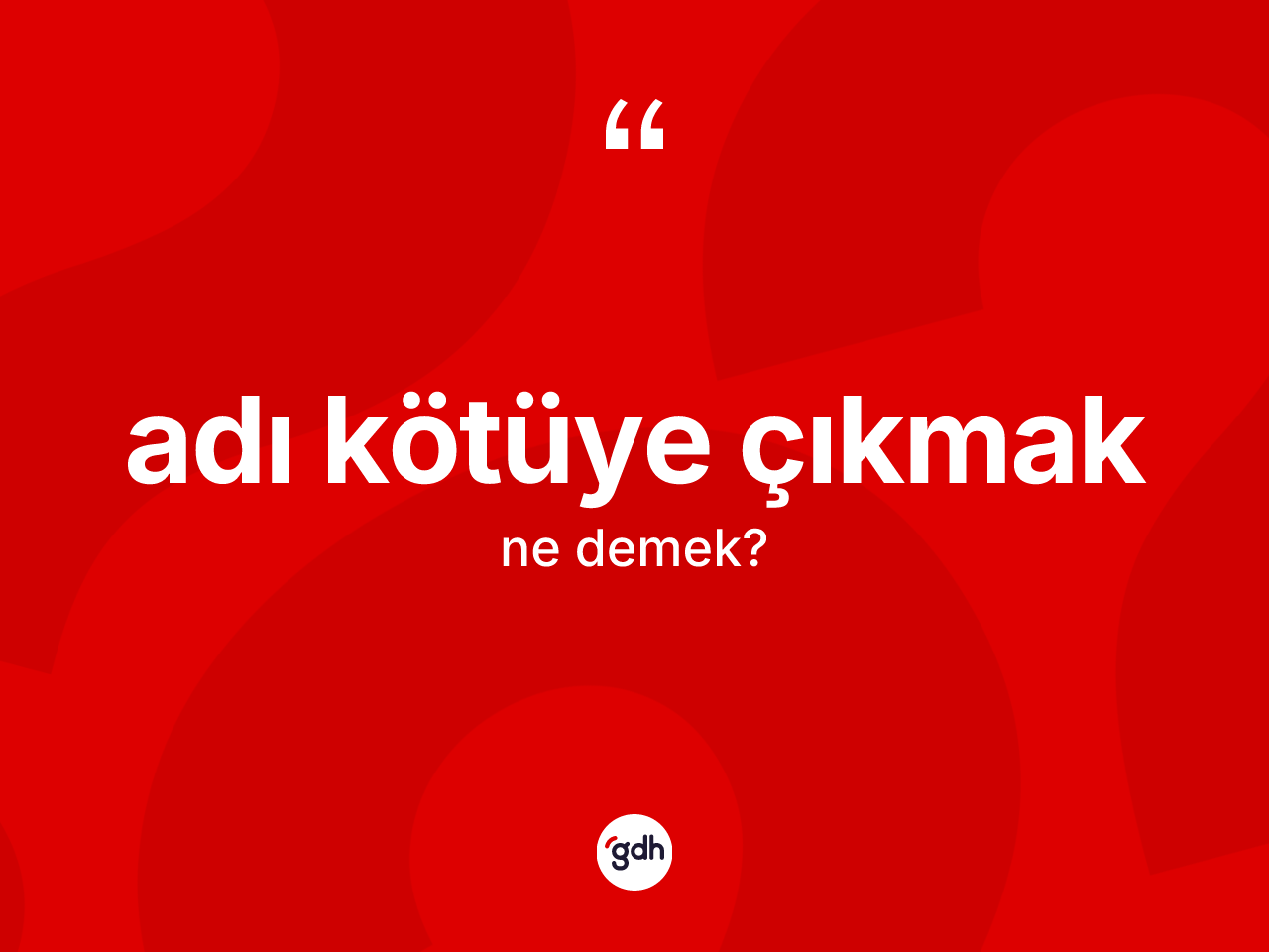 Adı kötüye çıkmak ifadesinin tanımı nedir? Adı kötüye çıkmak ifadesinin TDK anlamı nedir?