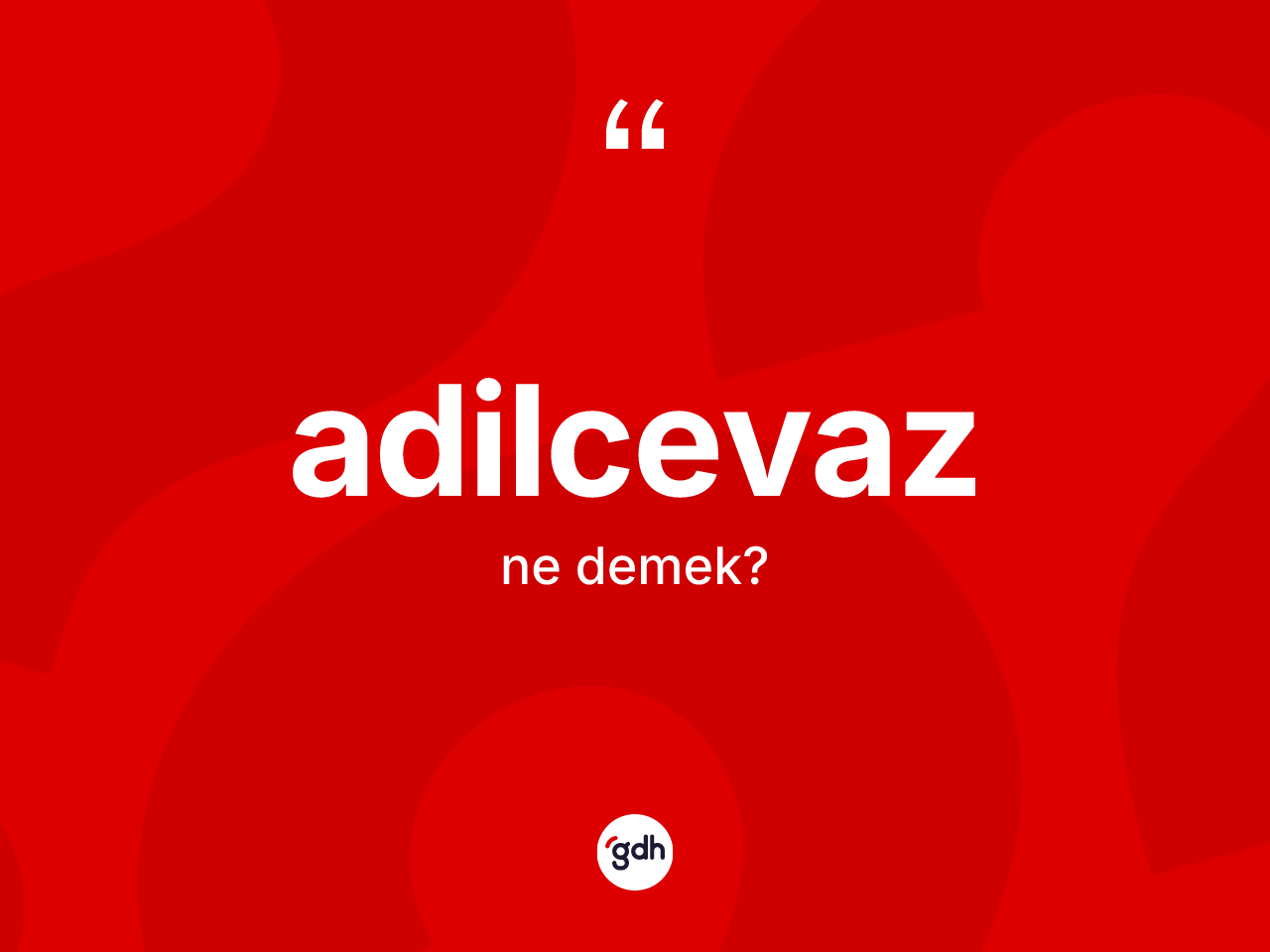 Adilcevaz kelimesinin anlamı nedir? Adilcevaz'ın TDK'ya göre anlamı nedir?